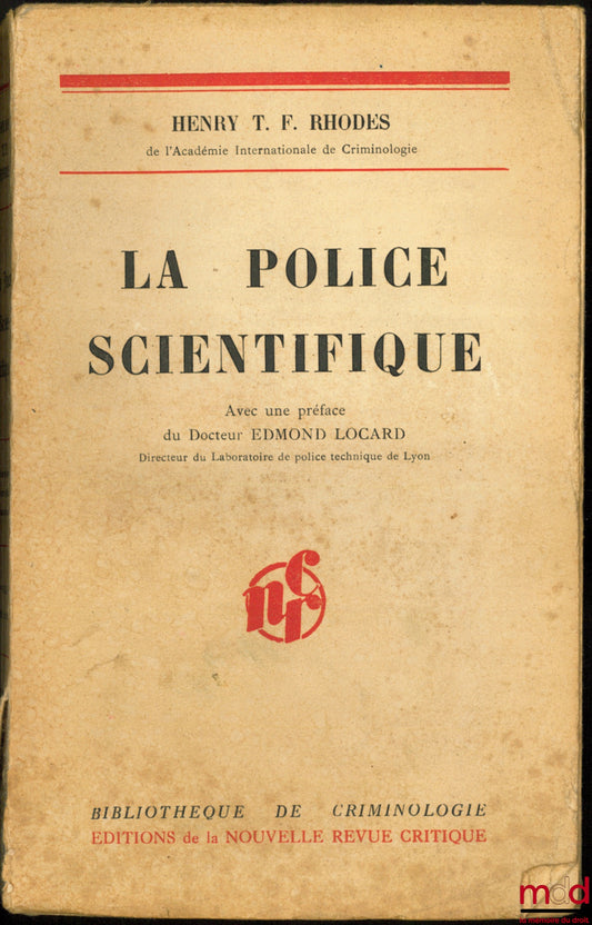RHODES (Henry T.-F.) – LA POLICE SCIENTIFIQUE, avec une Préface du Docteur Edmond Locard, traduit de l’anglais par Hélène Jeandinier, Bibl. de criminologie