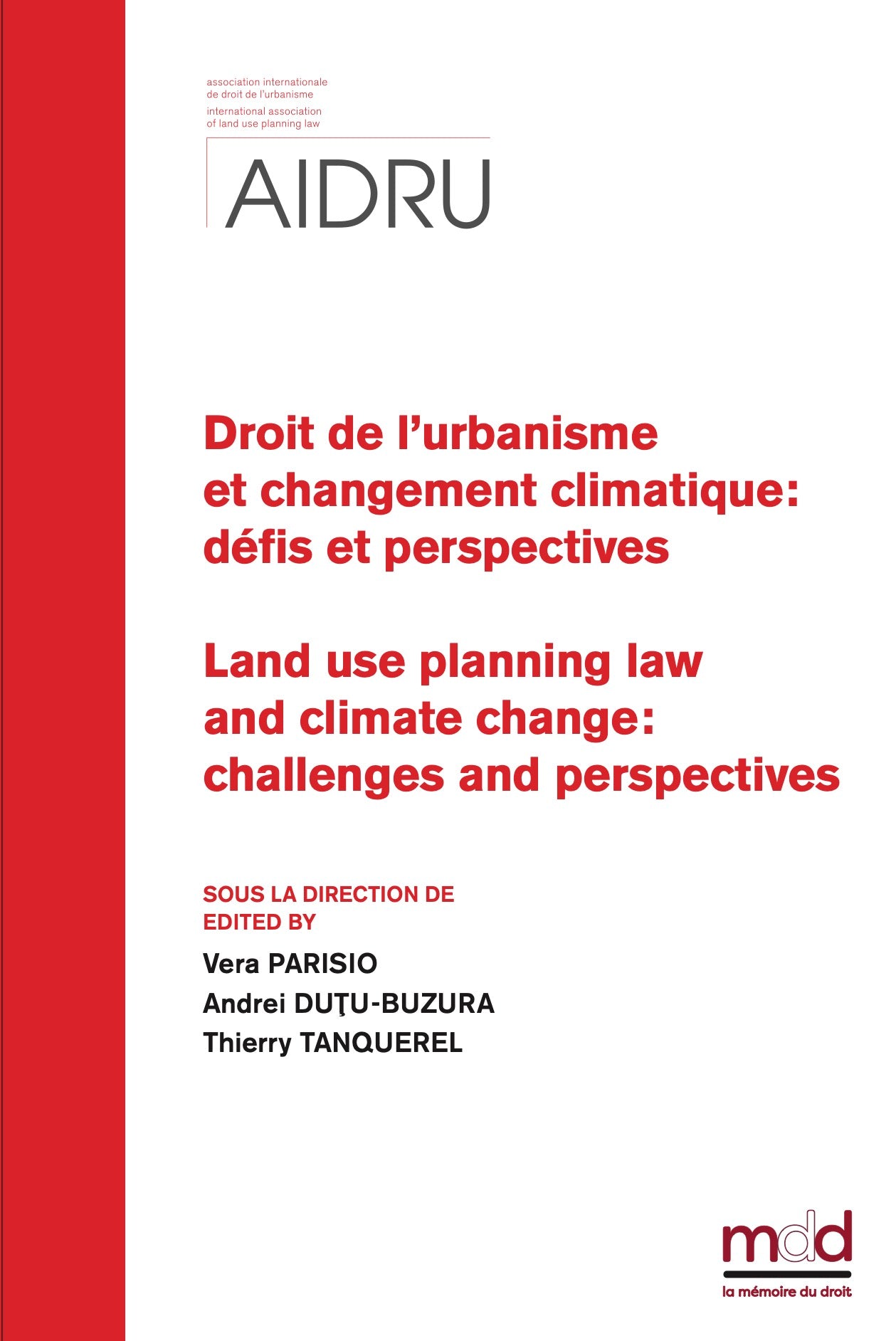 [AIDRU] – DROIT DE L’URBANISME ET CHANGEMENT CLIMATIQUE :  Défis et Perspectives   LAND USE PLANNING LAW AND CLIMATE CHANGE :  Challenges and Perspectives  Flexibilty in urban planning law  Actes du XIVe Colloque de l’AIDRU - Bucarest, 20-21 Septembre 202