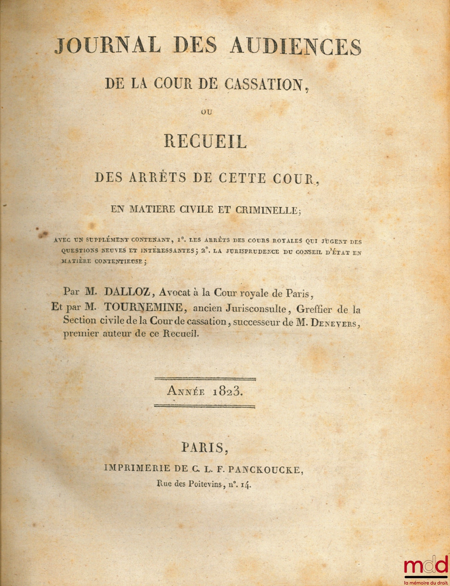 DALLOZ et TOURNEMINE – JOURNAL DES AUDIENCES DE LA COUR DE CASSATION ou RECUEIL DES ARRÊTS DE CETTE COUR, en matière civile et criminelle ; avec un supplément contenant, 1° Les arrets des cours royales qui jugent des question neuves et non encore résolues