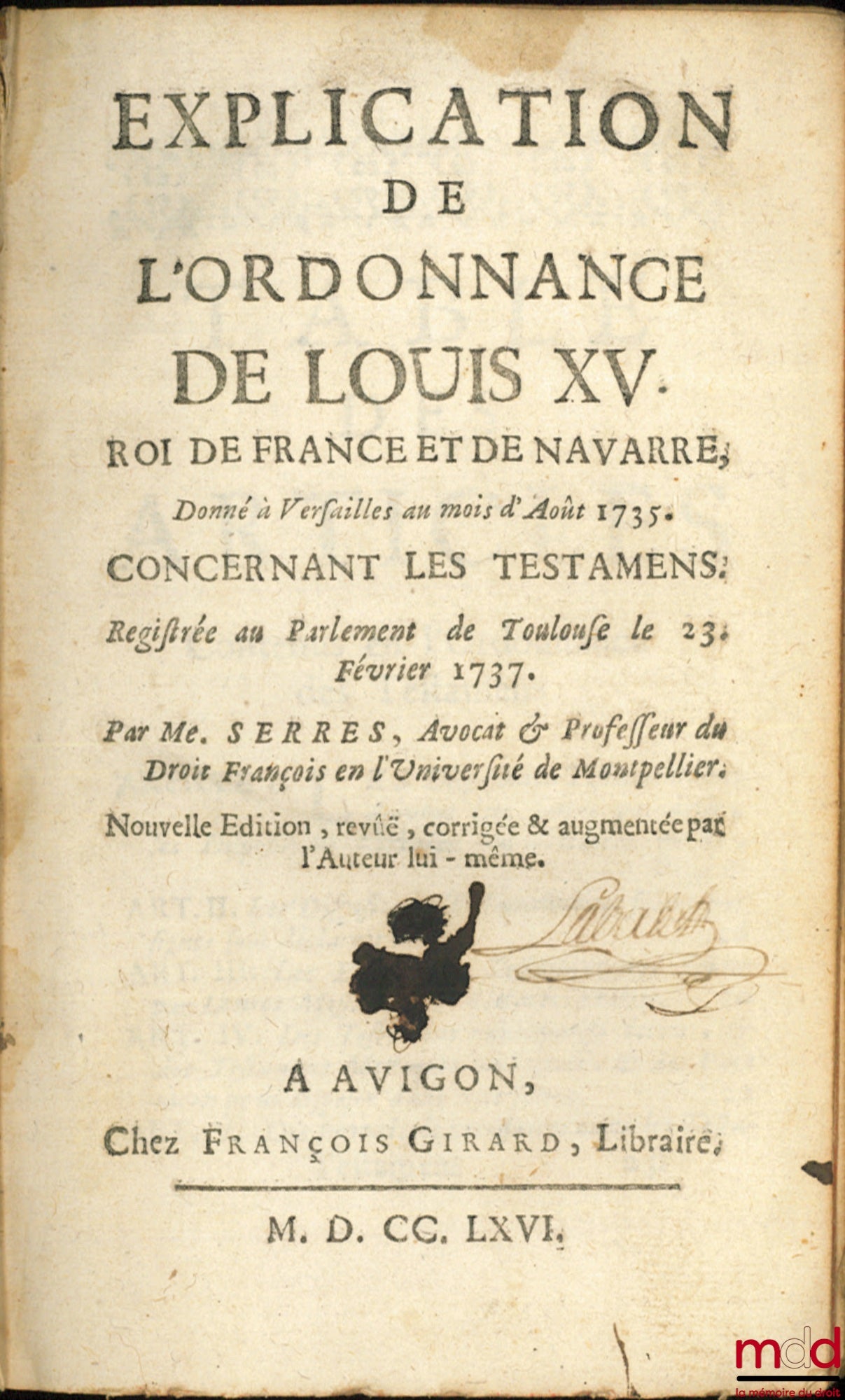 SERRES (Claude) – EXPLANATION OF THE ORDINANCE OF LOUIS XV (…) ISSUED AT VERSAILLES IN AUGUST 173 CONCERNING WILLS. REGISTERED AT THE PARLIAMENT OF TOULOUSE ON FEBRUARY 23, 1737. New edition, revised, corrected & augmented by the Author