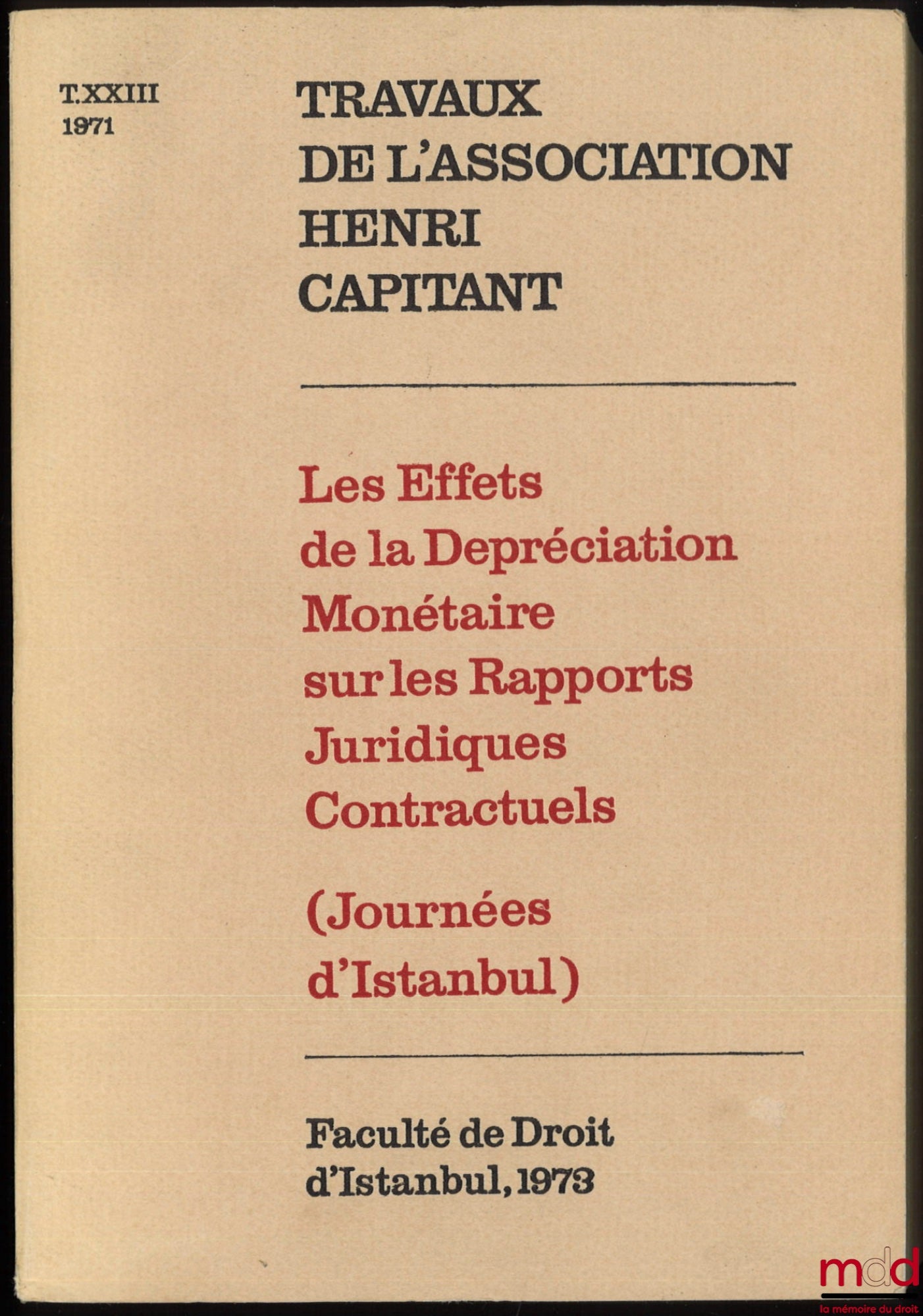 [Travaux de l’Association Henri Capitant] – LES EFFETS DE LA DÉPRÉCIATION MONÉTAIRE SUR LES RAPPORTS JURIDIQUES CONTRACTUELS, Journées d’Istanbul du 21 au 27 septembre 1971, t. XXIII