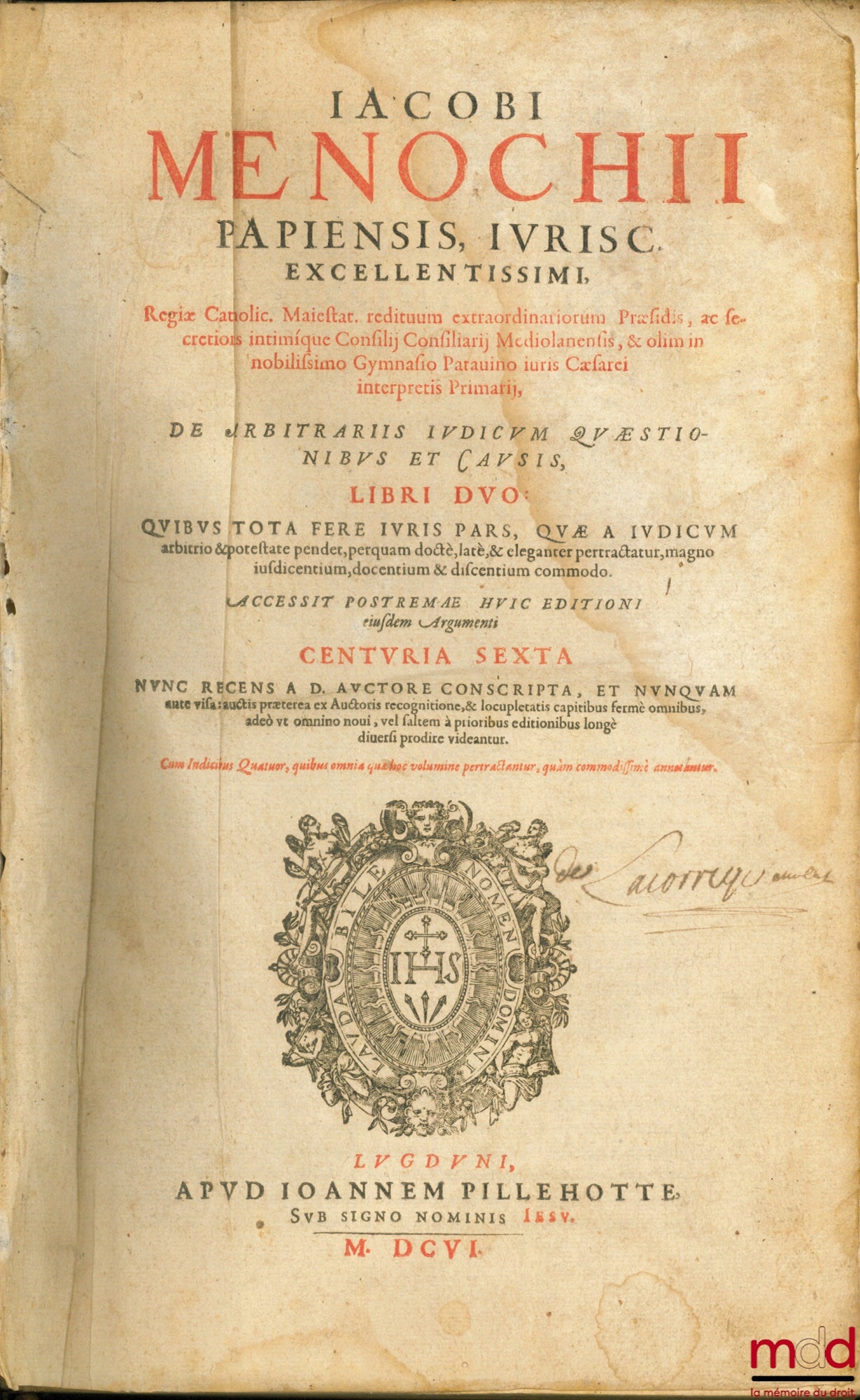 [MENOCHIO (Jacopo)], MENOCHII (Jacobi) – JACOBI MENOCHII PAPIENSIS JURISC. EXCELLENTISSIMI, Regiæ Catholic Maiestat. redituum extradinariorum Præsidis, ac secretioris intimique Consilii Mediolanensis, & olim in nobilissimo Gymnasio Patauino juris Cæsarei