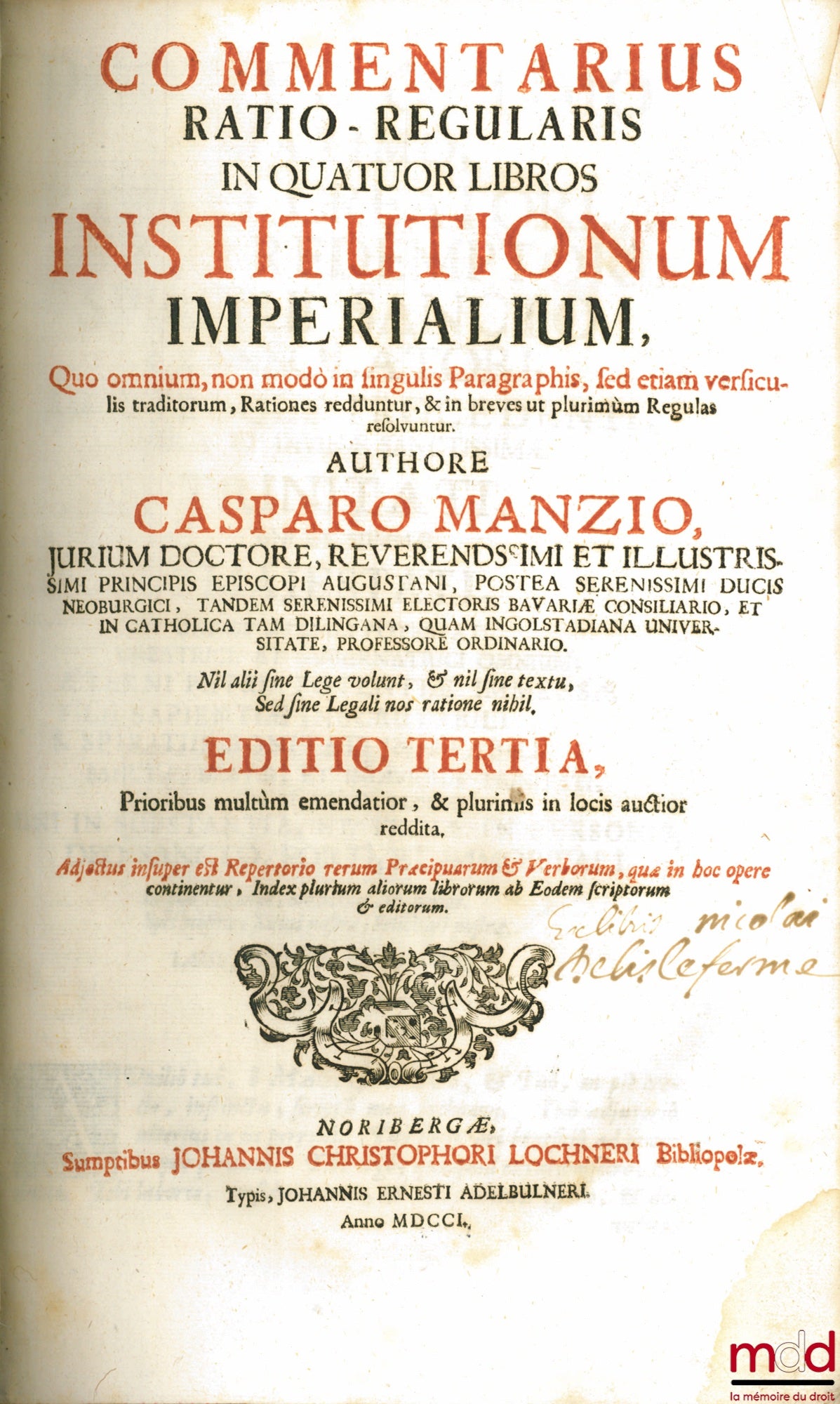 MANZIO (Casparo) [MANZ (Caspar)] – COMMENTARIUS RATIO-REGULARIS IN QUATUOR LIBROS INSTITUTIONUM IMPERIALUM, Quo omnium, non modo in singulis Paragraphis, sed etiam versiculis traditorum, Rationes redduntur, & in breves ut plurimum Regulas resolvuntur. Aut