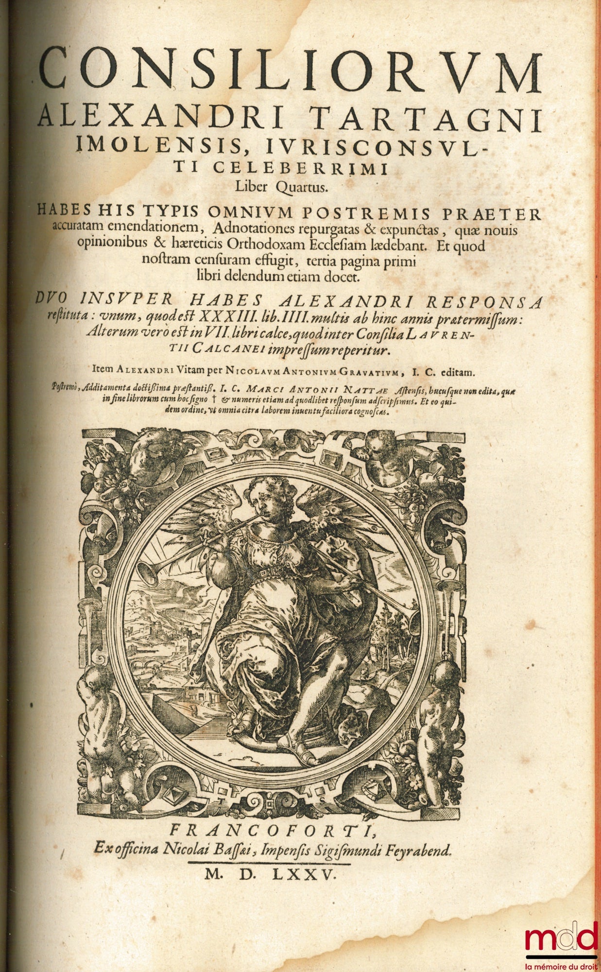 TARTAGNI (Alessandro) – CONSILIORUM ALEXANDRI TARTAGNI IMOLENSIS I. C. CELEBERRIMI. HABES HIS TYPIS OMNIUM POSTREMIS præter accratam emendationem, Adnotationes repurgatas & expunctas, quæ nouis opinionibus & hæreticis Orthodoxam Ecclesiam lædebant. Et quo