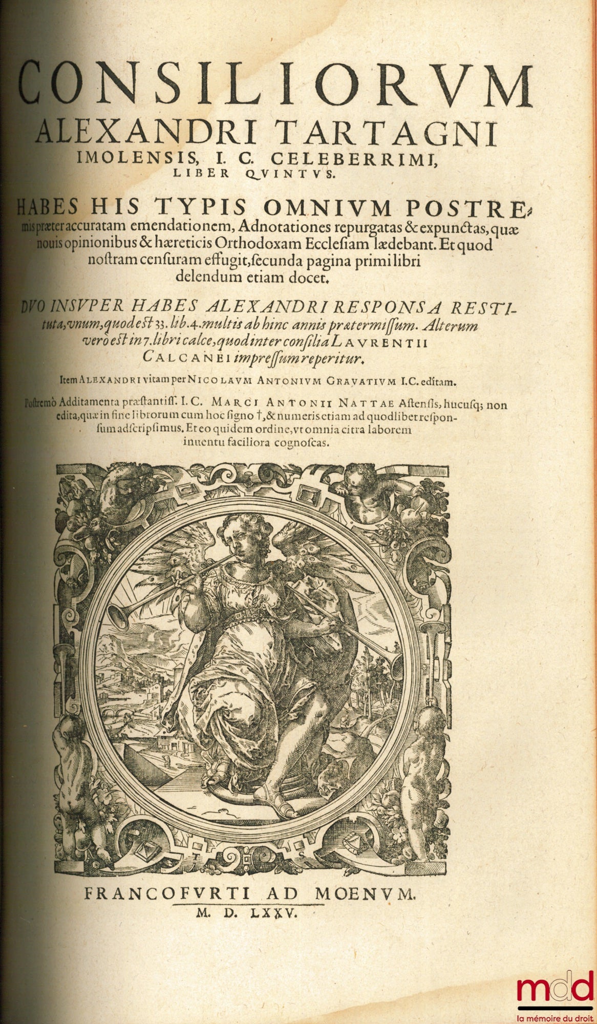 TARTAGNI (Alessandro) – CONSILIORUM ALEXANDRI TARTAGNI IMOLENSIS I. C. CELEBERRIMI. HABES HIS TYPIS OMNIUM POSTREMIS præter accratam emendationem, Adnotationes repurgatas & expunctas, quæ nouis opinionibus & hæreticis Orthodoxam Ecclesiam lædebant. Et quo