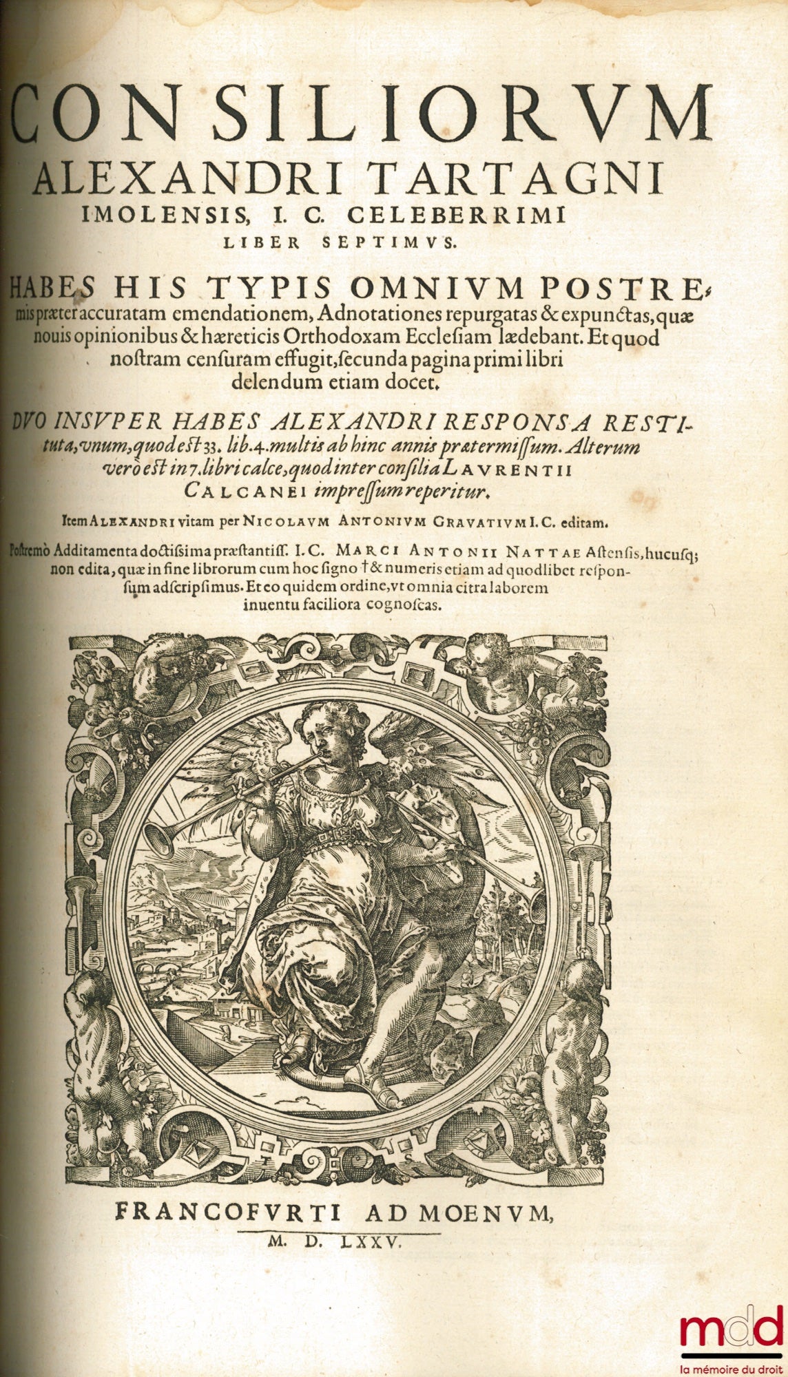 TARTAGNI (Alessandro) – CONSILIORUM ALEXANDRI TARTAGNI IMOLENSIS I. C. CELEBERRIMI. HABES HIS TYPIS OMNIUM POSTREMIS præter accratam emendationem, Adnotationes repurgatas & expunctas, quæ nouis opinionibus & hæreticis Orthodoxam Ecclesiam lædebant. Et quo