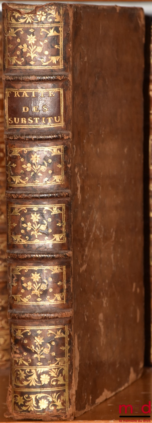 THÉVENOT D'ESSAULE DE SAVIGNY (Claude-François) – TREATISE ON TRUSTEE SUBSTITUTIONS, CONTAINING ALL THE ESSENTIAL KNOWLEDGE ACCORDING TO ROMAN LAW &amp; FRENCH LAW: WITH NOTES ON THE ORDINANCE OF 1747