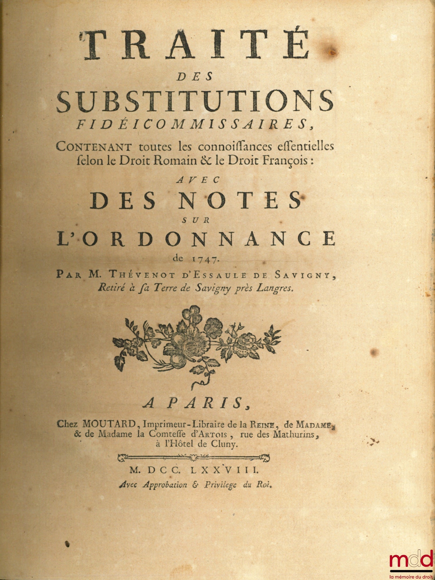 THÉVENOT D'ESSAULE DE SAVIGNY (Claude-François) – TREATISE ON TRUSTEE SUBSTITUTIONS, CONTAINING ALL THE ESSENTIAL KNOWLEDGE ACCORDING TO ROMAN LAW & FRENCH LAW: WITH NOTES ON THE ORDINANCE OF 1747