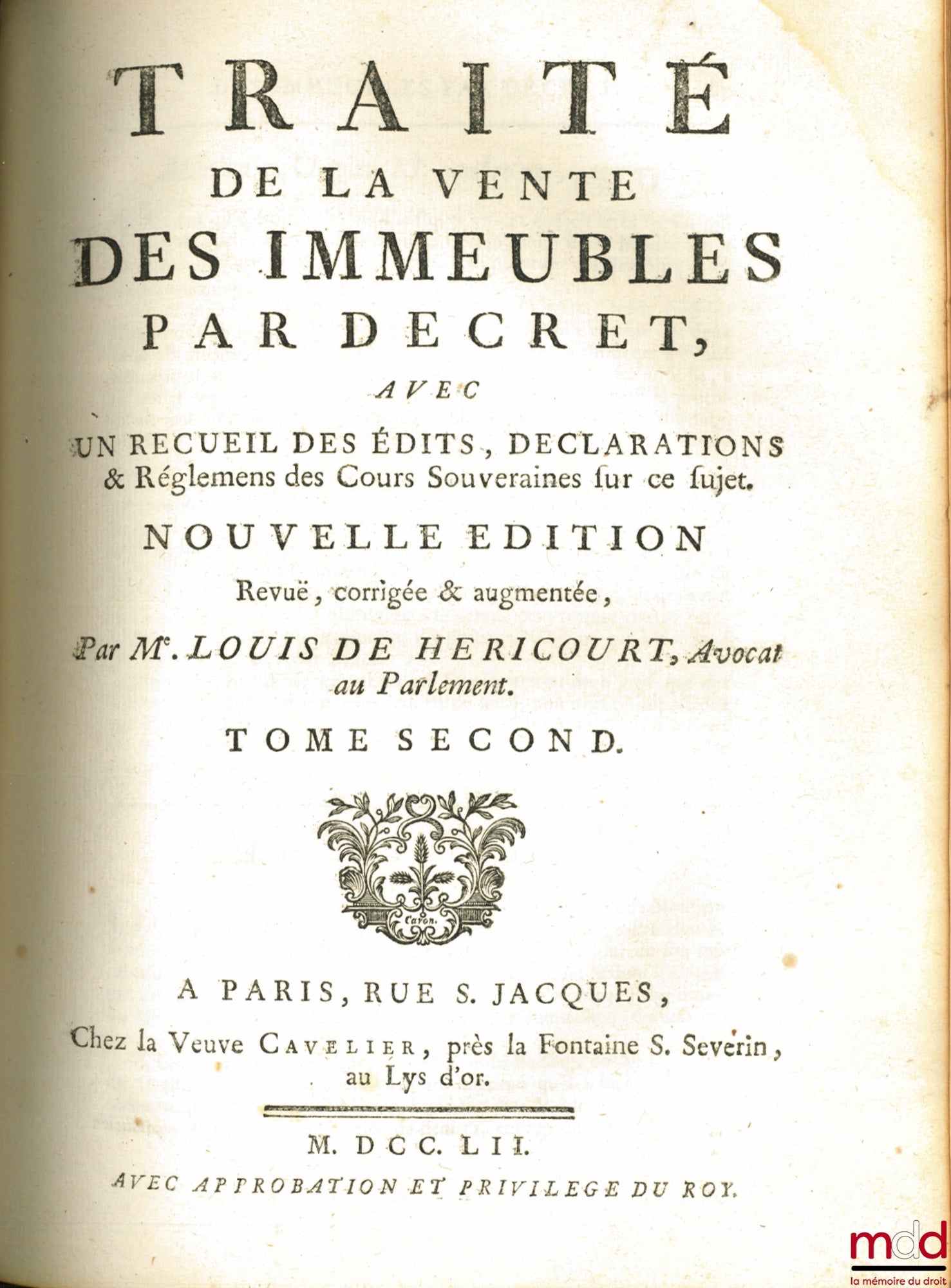 HERICOURT (Louis de) – TREATISE ON THE SALE OF REAL ESTATE BY DECREE, WITH A COLLECTION OF EDICTS, DECLARATIONS & REGULATIONS of the Sovereign Courts on this subject. New edition, revised, corrected & augmented