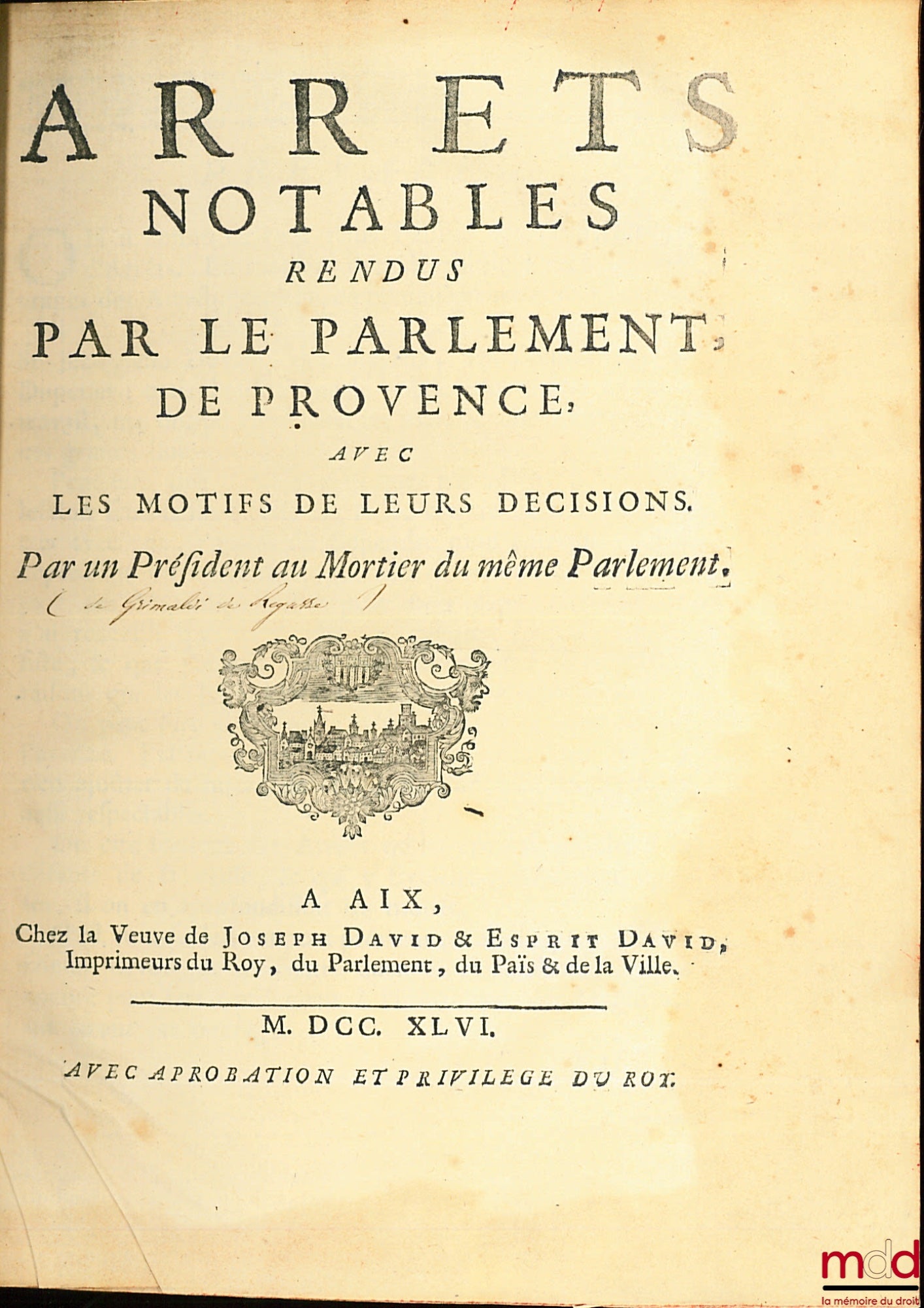 GRIMALDI DE REGUSSE (Charles) – REGULATORY DECREES, ISSUED BY THE PARLIAMENT OF PROVENCE, WITH NOTES [WITH THE REASONS FOR THEIR DECISIONS (for Vol. II)], By a President of the Parliament of the same Parliament