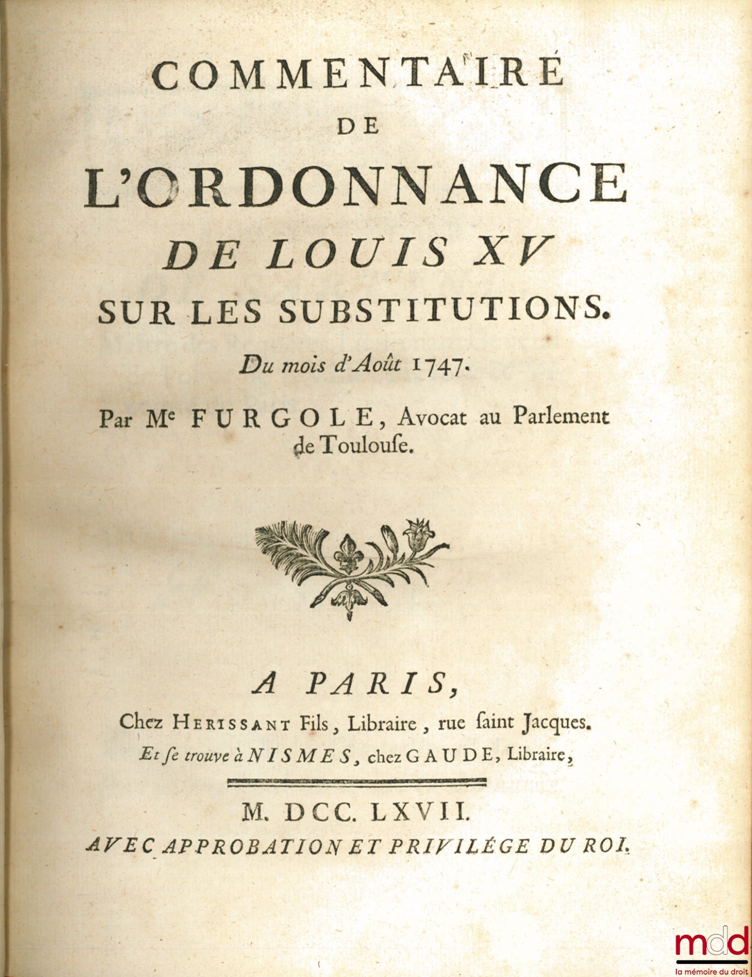 FURGOLE (Jean-Baptiste) – COMMENTAIRE DE L’ORDONNANCE DE LOUIS XV SUR LES SUBSTITUTIONS, DU MOIS D’AOÛT 1747