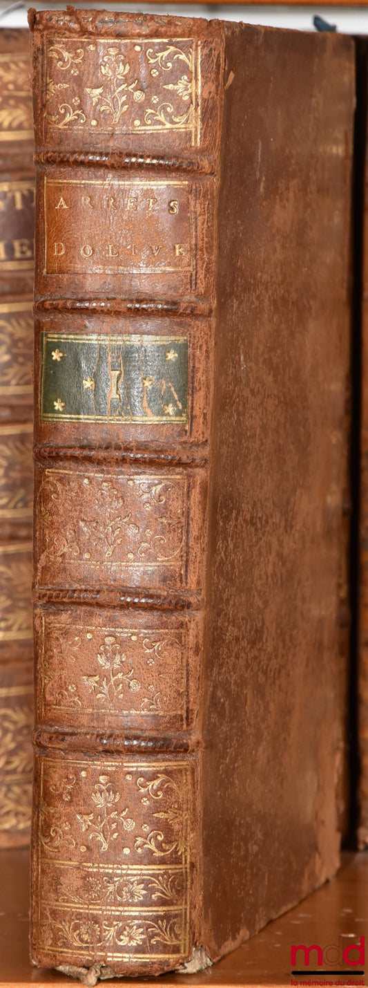 OLIVE DU MESNIL (Simon d’) – OBSERVATIONS SUR LES QUESTIONS NOTABLES DU DROIT, décidées par divers Arrêts du Parlement de Toulouse, Enrichies des nouvelles Ordonnances, Édits & Déclarations du Roi, des Arrêts nouveaux du même Parlement, & de plusieurs aut