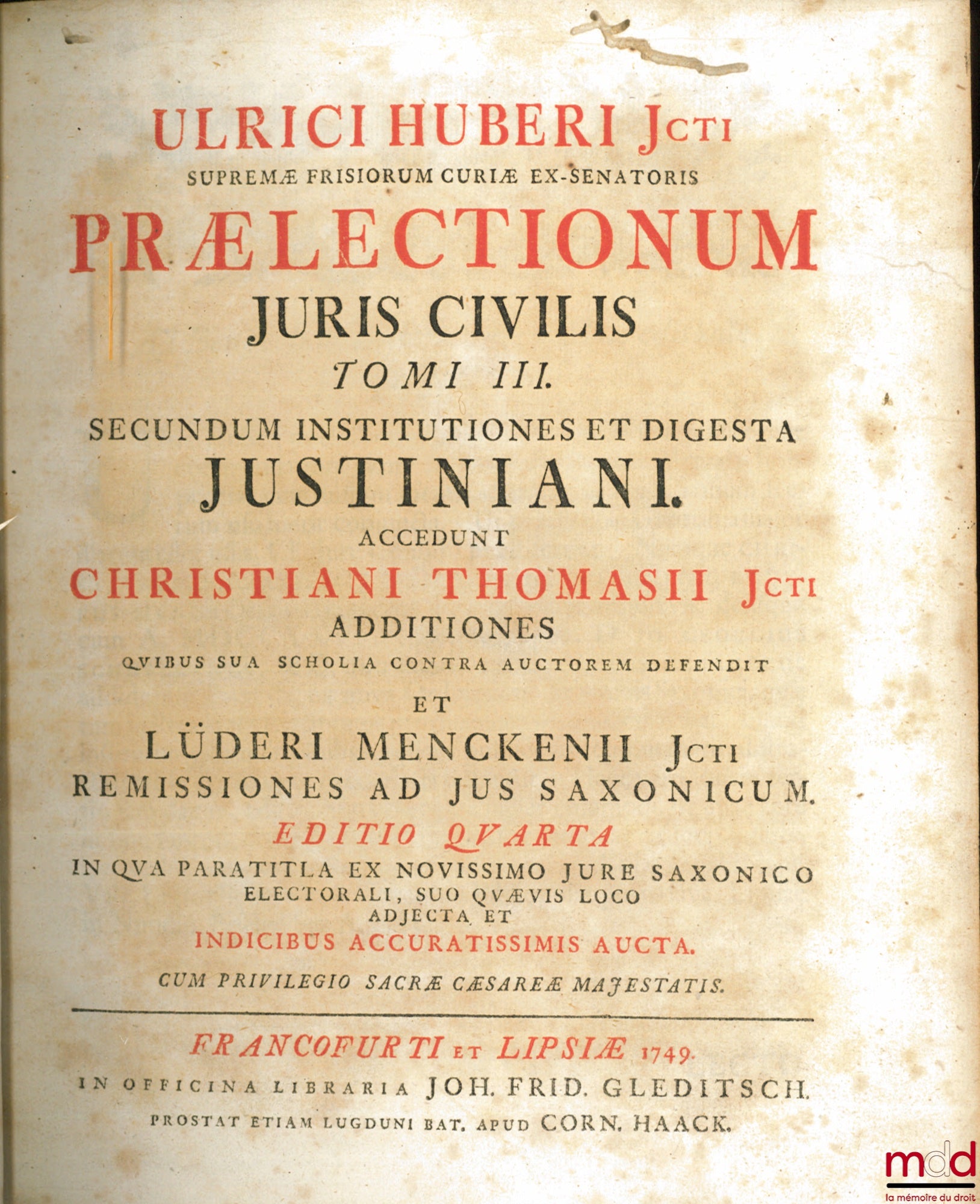 HUBER (Ulric), THOMASIUS (Christian), LÜDER (Mencke) – ULRICI HUBERI Jcti, supremæ frisiorum curiæ ex-senatoris PRÆLECTIONUM JURIS CIVILIS TOMI III. SECUNDUM INSTITUTIONES ET DIGESTA JUSTINIANI. ACCEDUNT CHRISTINIANI THOMASII Jcti ADDITIONES Quibus sua Sc
