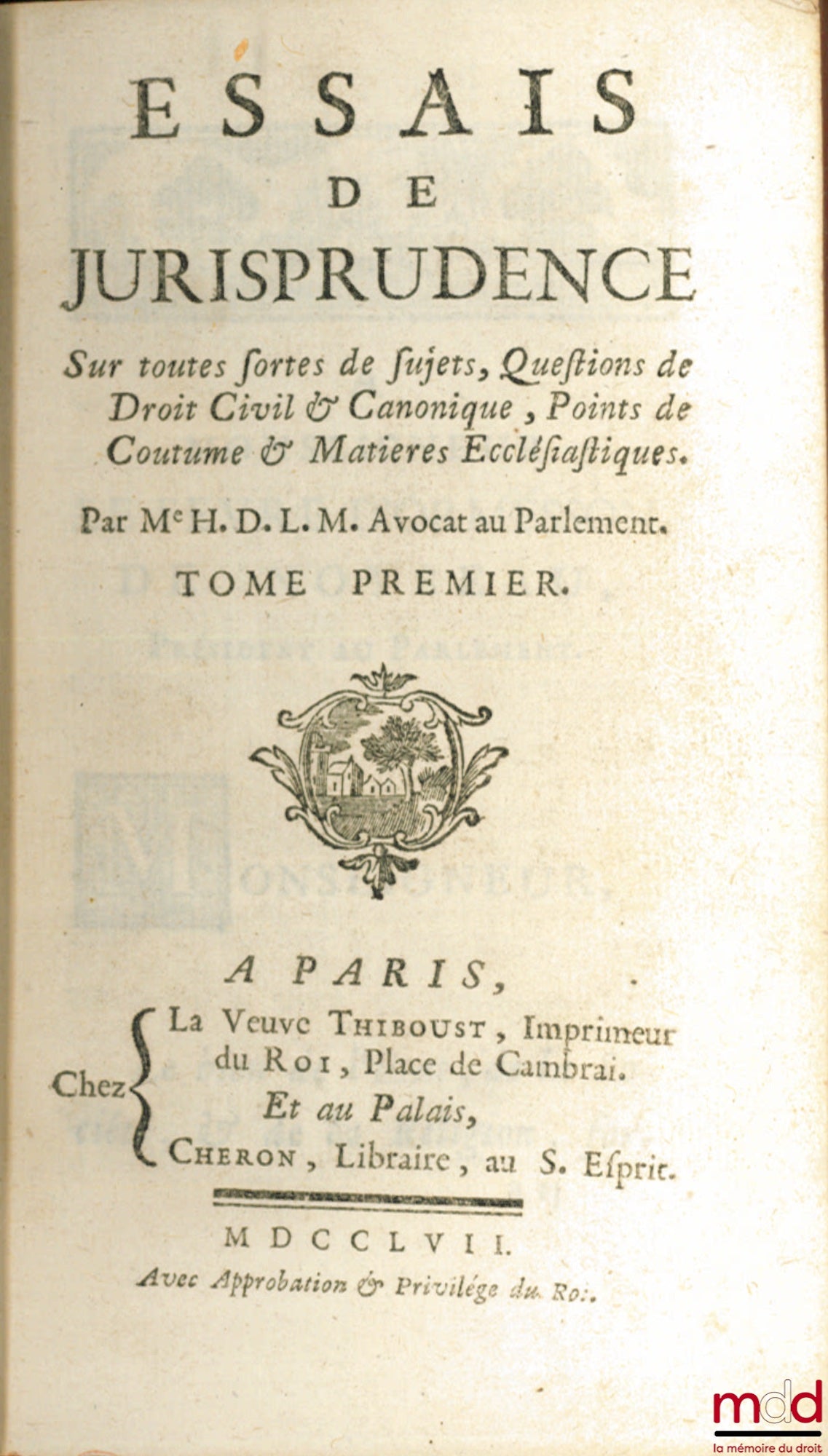 HUERNE DE LA MOTHE (François Charles) – ESSAIS DE JURISPRUDENCE Sur toutes formes de sujets Questions de Droit civil & Canonique, Points de Coutume & Matières Ecclésiastiques, (t. I, II, III & V, mq. t. IV)