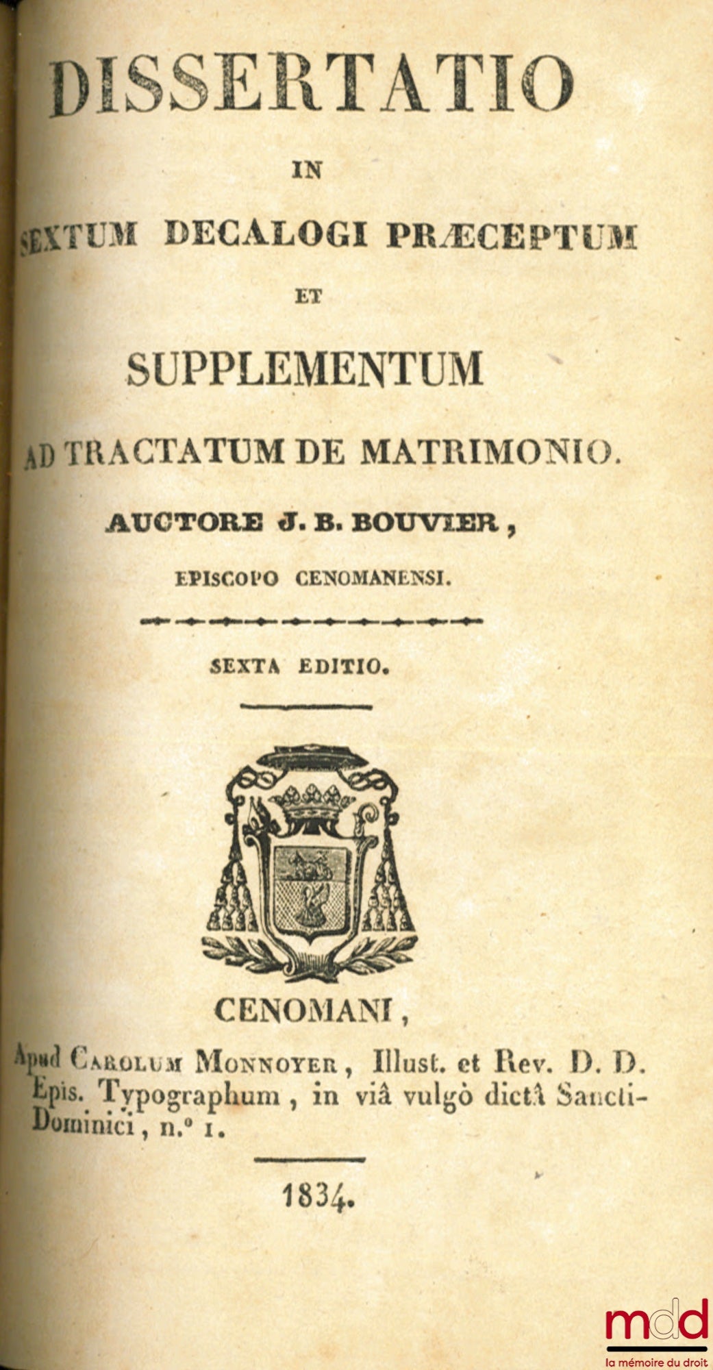 [LYONNET (Jean-Paul)], BOUVIER (Jean-Baptiste) – [LYONNET, TRACTATUS DE JUSTITIA ET JURE, HODIERNIS GALLIARUM LEGIBUS ACCOMMODATUS] ; BOUVIER, DISSERTATIO IN SEXTUM DECALOGI PRÆCEPTUM ET SUPPLEMENTUM AD TRACTATUM DE MATRIMONIO, sexta editio