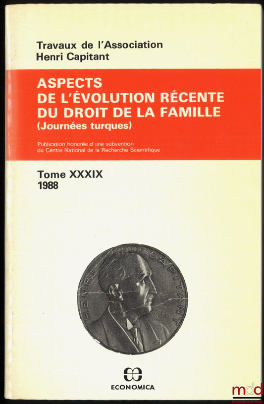 [Travaux de l’Association Henri Capitant] – ASPECTS DE L’ÉVOLUTION RÉCENTE DU DROIT DE LA FAMILLE, Journées turques, t. XXXIX (1988)