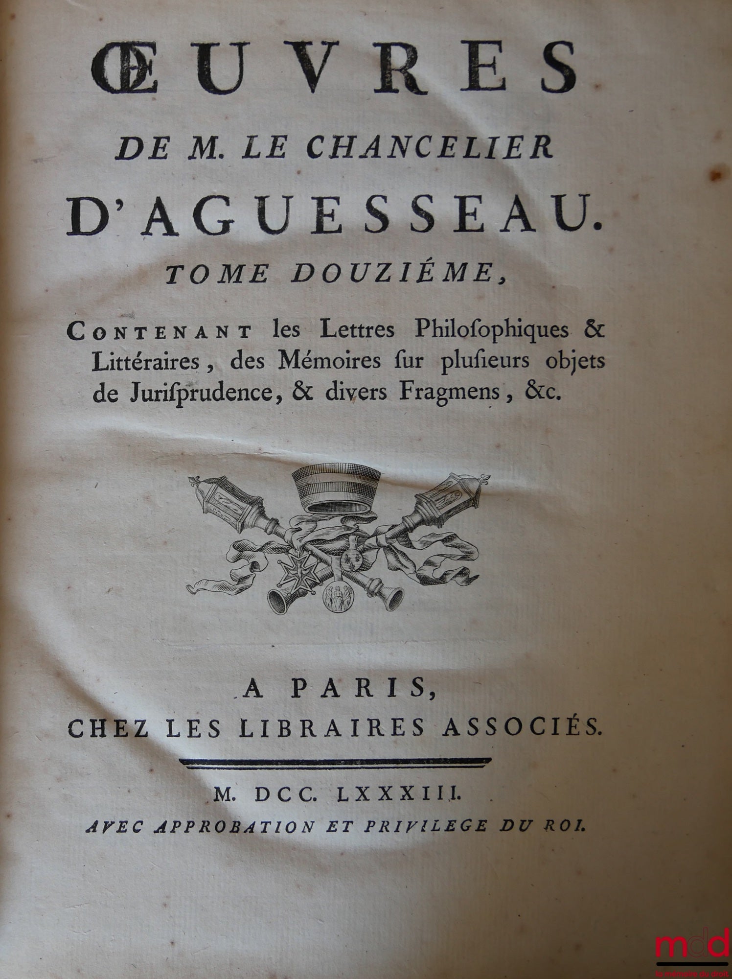 D’AGUESSEAU (Henri François) – ŒUVRES DE M. LE CHANCELIER D’AGUESSEAU  t. I : Les Discours pour l’ouverture des audiences, Les Mercuriales, Les Réquisitoires et autres discours faits en différentes occasions, Les Instructions sur les études propres à form