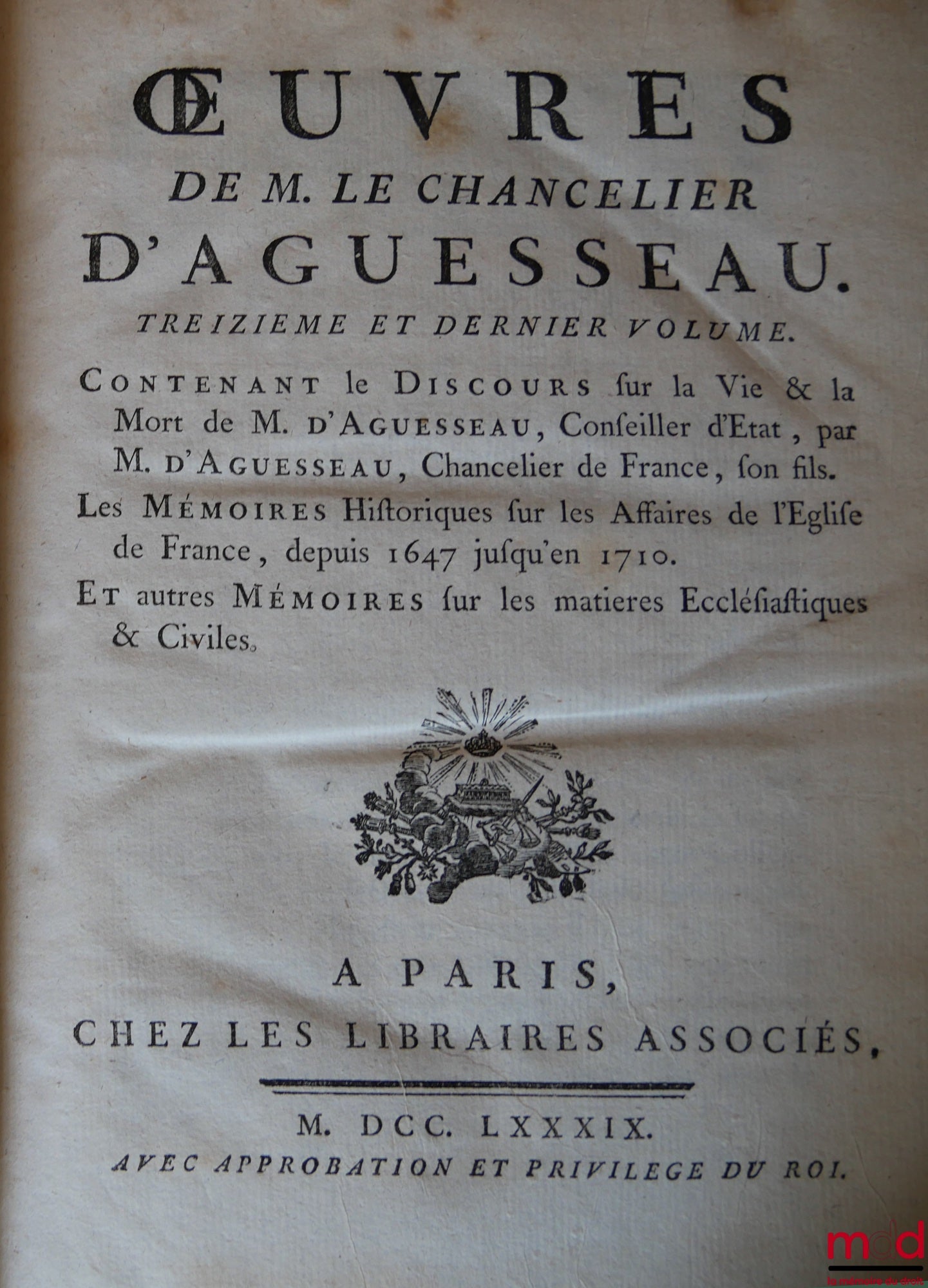 D’AGUESSEAU (Henri François) – ŒUVRES DE M. LE CHANCELIER D’AGUESSEAU  t. I : Les Discours pour l’ouverture des audiences, Les Mercuriales, Les Réquisitoires et autres discours faits en différentes occasions, Les Instructions sur les études propres à form