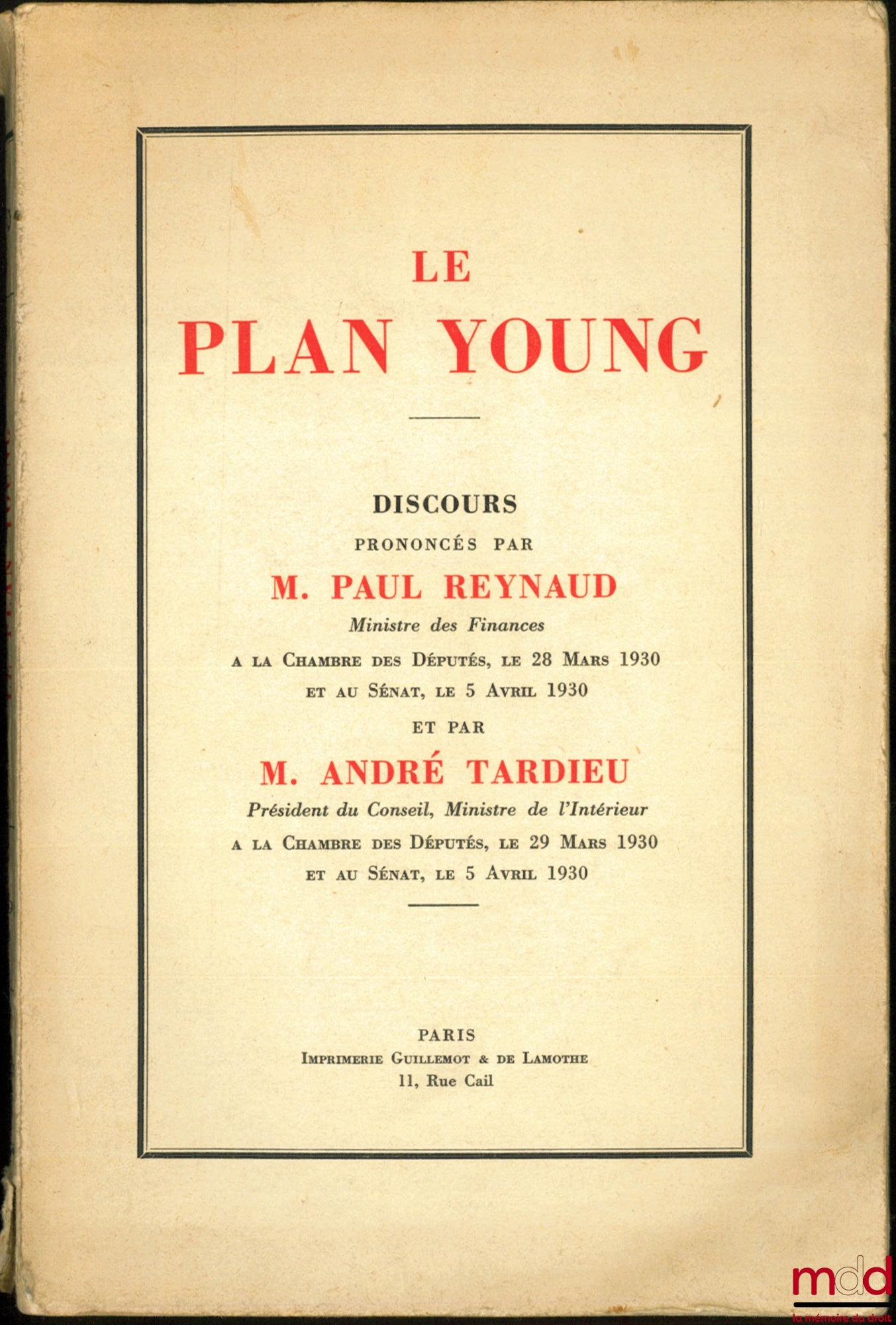 RAYNAUD (Paul) & TARDIEU (André) – LE PLAN YOUNG, Discours prononcés à la Chambre des Députés, le 28 Mars 1930 et au Sénat, le 5 Avril 1930 et par à la Chambre des Députés, le 29 Mars 1930 et au Sénat , le 5 Avril 1930