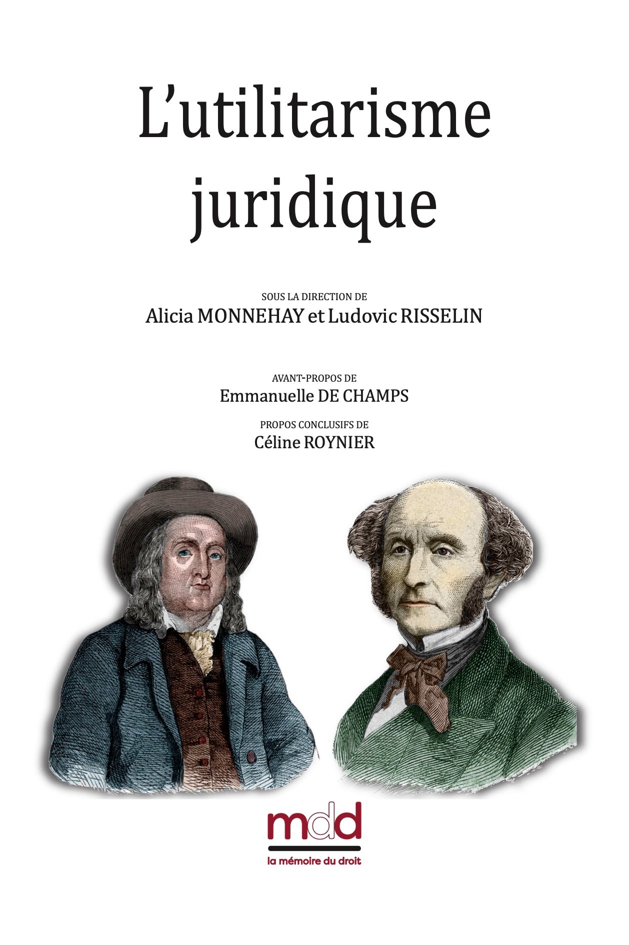 L’UTILITARISME JURIDIQUE  sous la direction de Alicia MONNEHAY et Ludovic RISSELIN   Avant-propos de Emmanuelle DE CHAMPS ; Propos conclusifs de Céline ROYNIER   Actes du colloque de la jeune recherche organisé le jeudi 7 septembre 2023 à CY Cergy Paris U
