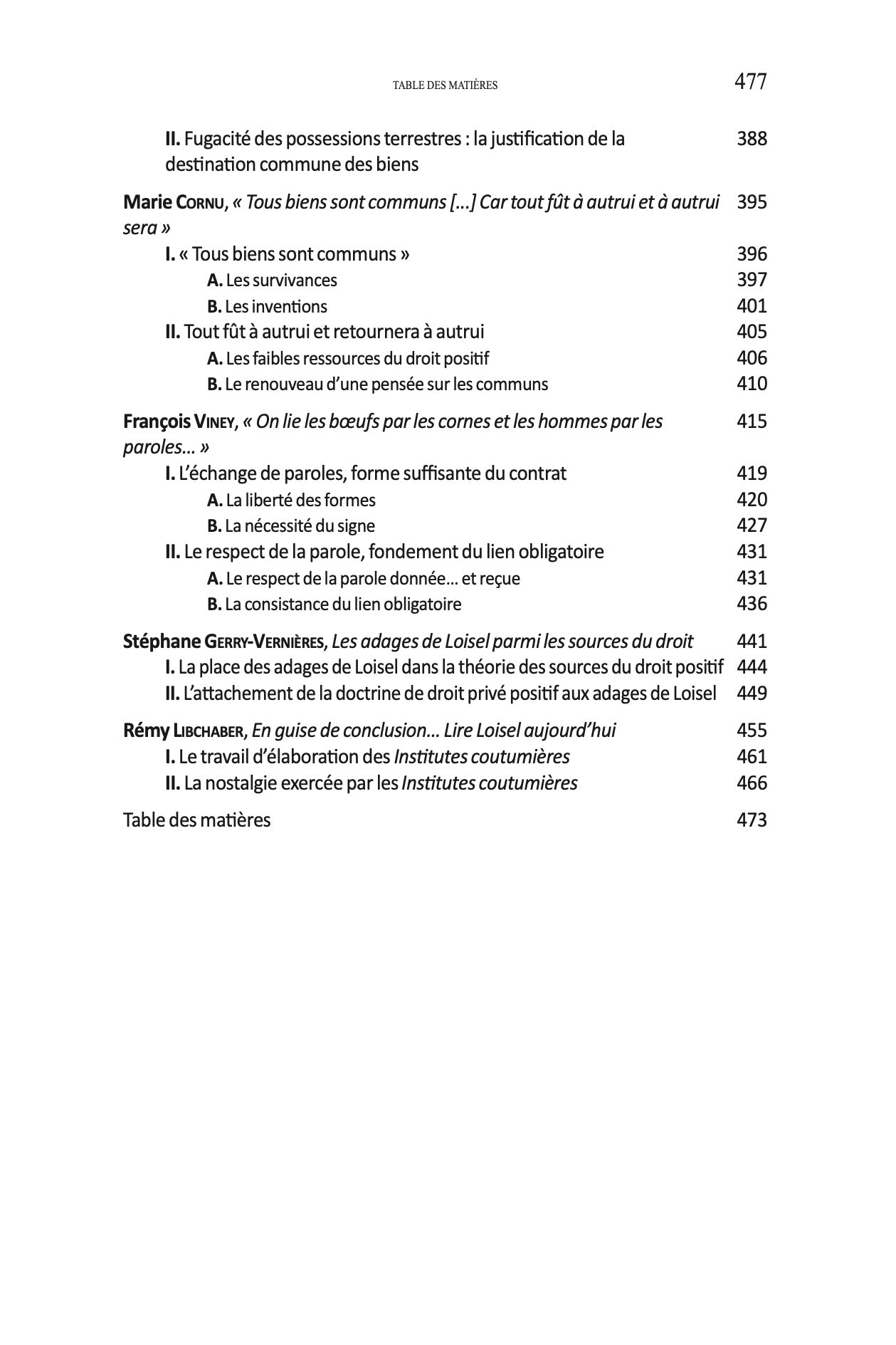 ANTOINE LOISEL. Un juriste humaniste au service du droit français.   Sous la direction de Cédric GLINEUR, Rémi FAIVRE-FAUCOMPRÉ et Sophie SÉDILLOT,  Avant-propos de Cédric Glineur,   Le présent volume réunit les actes du colloque tenu à l’Université de Pi