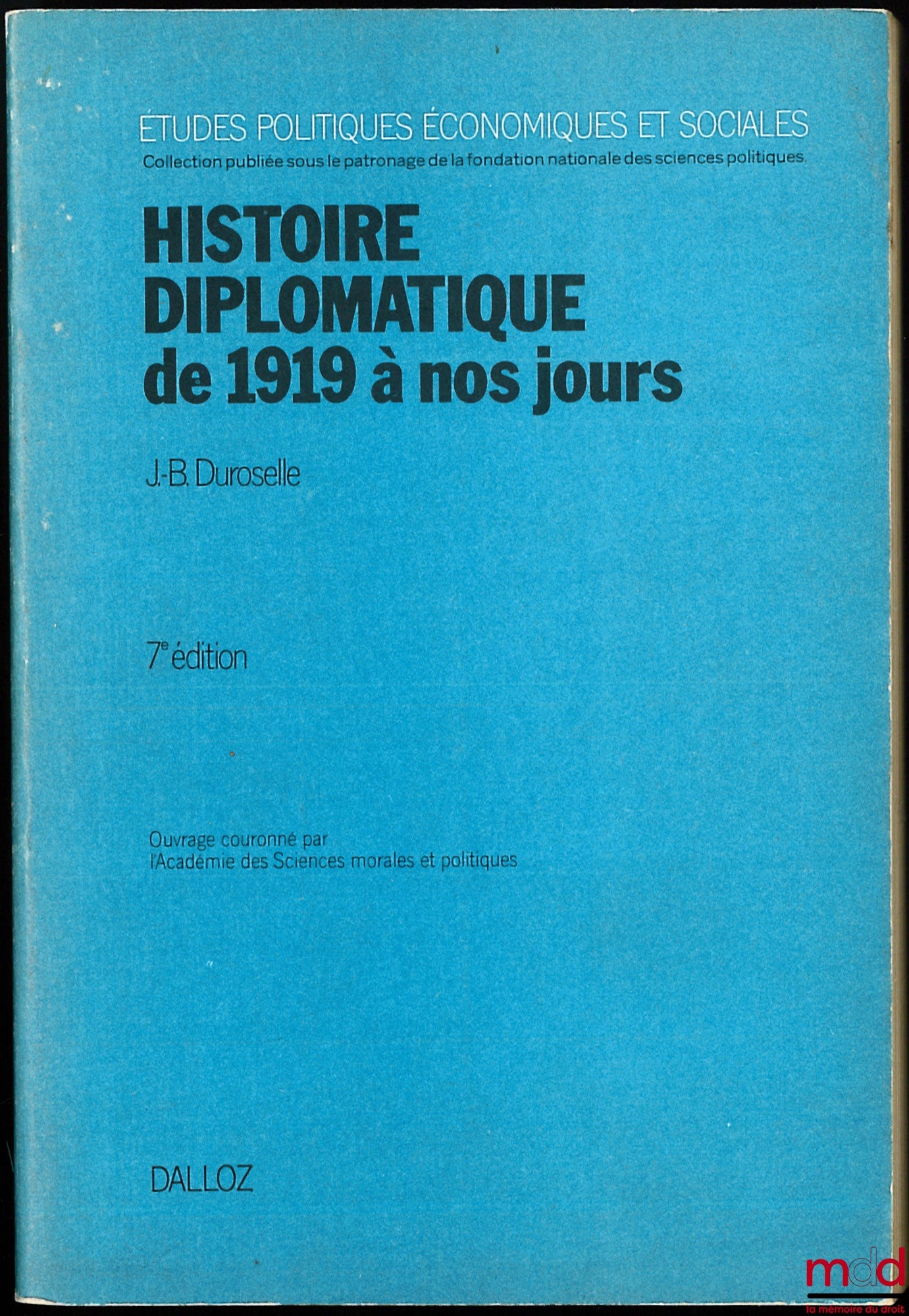 DUROSELLE (Jean-Baptiste) – HISTOIRE DIPLOMATIQUE DE 1919 À NOS JOURS, 7ème éd. révisée et prolongée jusqu’en 1978, coll. Études Politiques, Économiques et Sociales