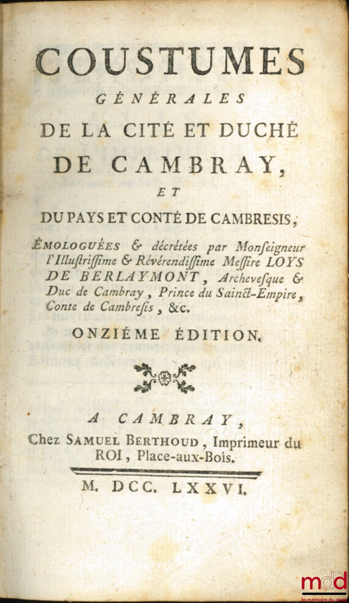 LOYS DE BERLAYMONT – COUSTUMES GÉNÉRALES DE LA CITÉ ET DUCHÉ DE CAMBRAY, ET DU PAYS ET CONTÉ DE CAMBRESIS, 11e éd.