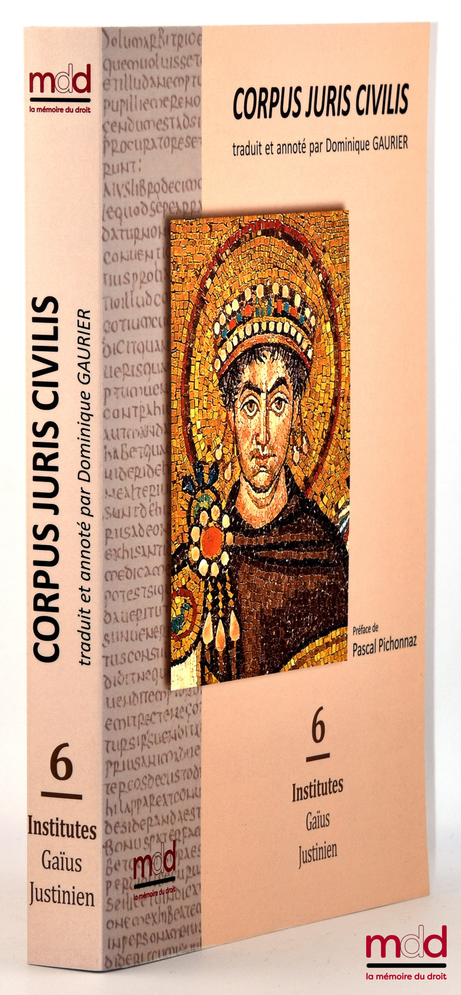 [Justinian] – CORPUS JURIS CIVILIS, THE INSTITUTES OF GAUS AND JUSTINIAN translated and annotated by Dominique GAURIER, Prefaces by Pascal Pichonnaz, Volume 6 of the Corpus Juris Civilis: Institutes of Gaius and Justinian