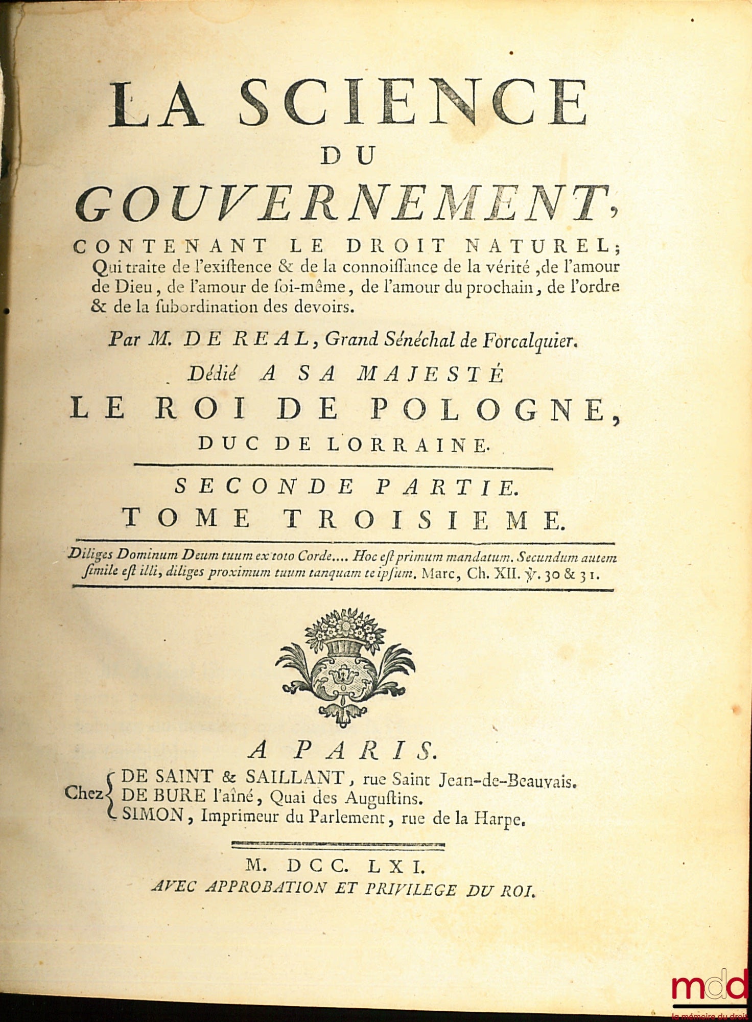 RÉAL DE CURBAN, (Gaspard de) – LA SCIENCE DU GOUVERNEMENT, Ouvrage de Morale, de Droit, et de Politique, qui contient les principes du commandement & de l’obéissance ; où l’on réduit toutes les matières de Gouvernement en un corps unique, entier dans chac