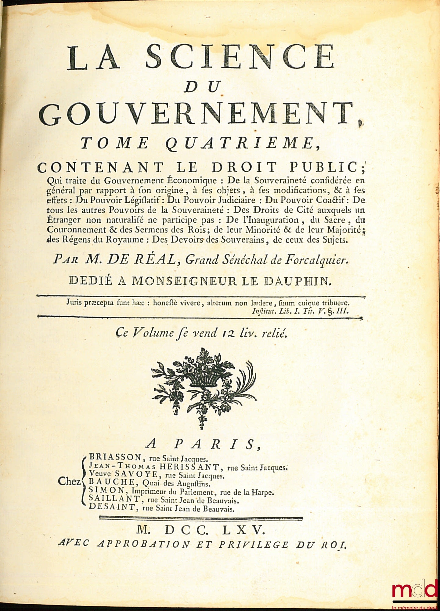 RÉAL DE CURBAN, (Gaspard de) – LA SCIENCE DU GOUVERNEMENT, Ouvrage de Morale, de Droit, et de Politique, qui contient les principes du commandement & de l’obéissance ; où l’on réduit toutes les matières de Gouvernement en un corps unique, entier dans chac