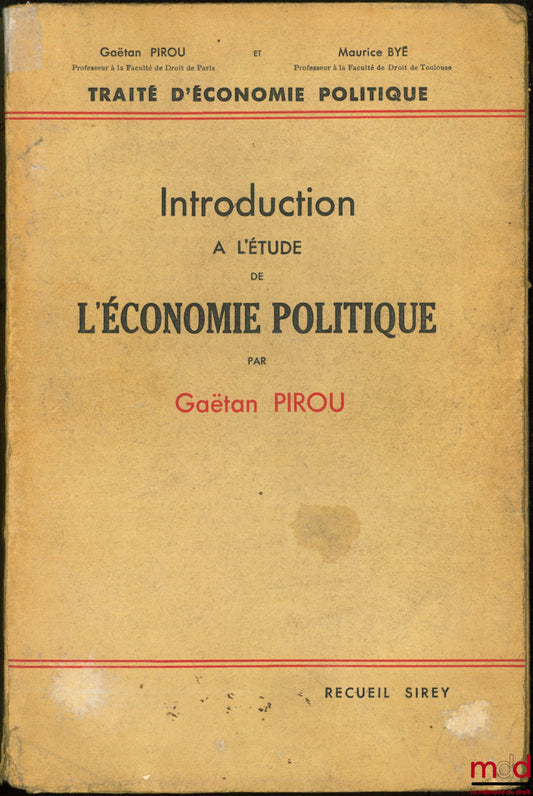 PIROU (Gaëtan) – INTRODUCTION TO THE STUDY OF POLITICAL ECONOMY, coll. Treatise on Political Economy