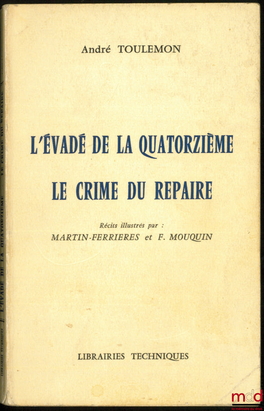 TOULEMON (André) – THE ESCAPEE FROM THE FOURTEENTH CLASS - THE CRIME IN THE LAIR, stories illustrated by Martin-Ferrières and F. Mouquin