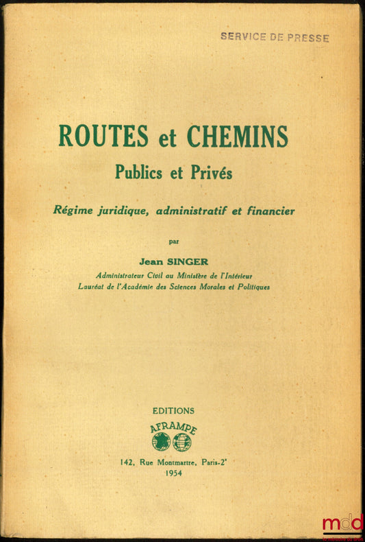 SINGER (Jean) – PUBLIC AND PRIVATE ROADS AND WAYS, Legal, Administrative and Financial Framework