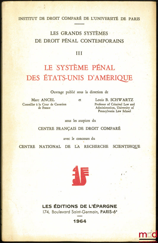 [Sous la direction de ANCEL (Marc) & SCHWARTZ (Louis B.) ] – LE SYSTÈME PÉNAL DES ÉTATS-UNIS D’AMÉRIQUE, Préface de Marc Ancel, coll. Les grands systèmes de droit pénal contemporains, t. III