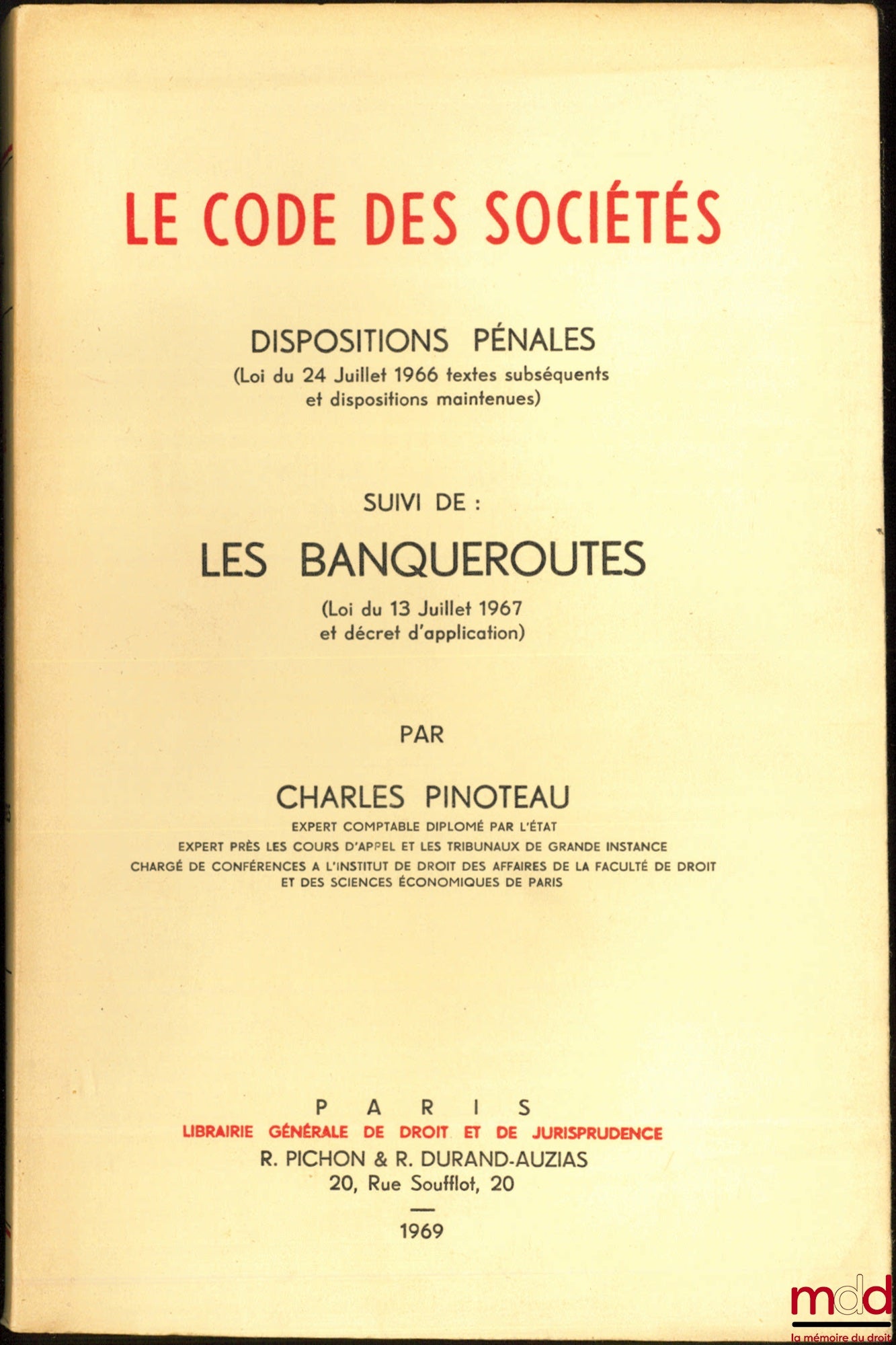 PINOTEAU (Charles) – LE CODE DES SOCIÉTÉS, DISPOSITIONS PÉNALES (Loi du 24 juillet 1966 textes subséquents et dispositions maintenues) suivi de : LES BANQUEROUTES (Loi du 13 juillet 1967 et décret d’application)