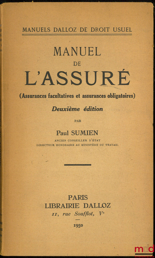 SUMIEN (Paul) – MANUEL DE L’ASSURÉ (Assurances facultatives et assurances obligatoires), 2ème éd., coll. Manuels Dalloz de droit usuel