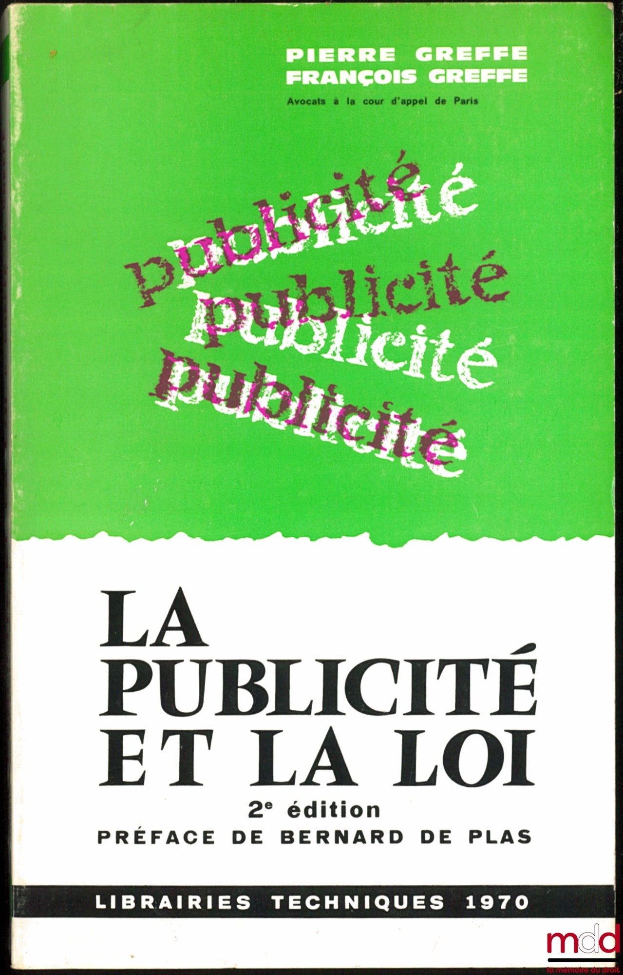 GREFFE (Pierre) et GREFFE (François) – LA PUBLICITÉ ET LA LOI, 2e éd., Préface de Bernard de Plas