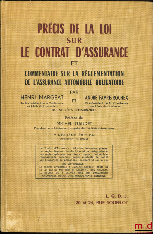 MARGEAT (Henri) et FAVRE-ROCHEX (André) – PRÉCIS DE LA LOI SUR LE CONTRAT D’ASSURANCE ET COMMENTAIRE SUR LA RÉGLEMENTATION DE L’ASSURANCE AUTOMOBILE OBLIGATOIRE, Préface de Michel Gaudet 5ème éd. entièrement refondue