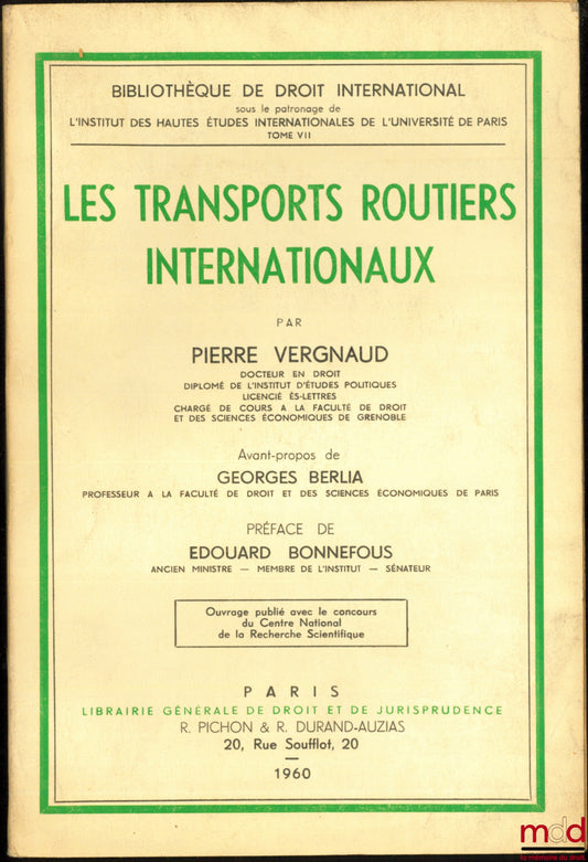 VERGNAUD (Pierre) – LES TRANSPORTS ROUTIERS INTERNATIONAUX, avant-propos de Georges Berlia, Préface de Édouard Bonnefous, Bibl. de droit intern., t. VII