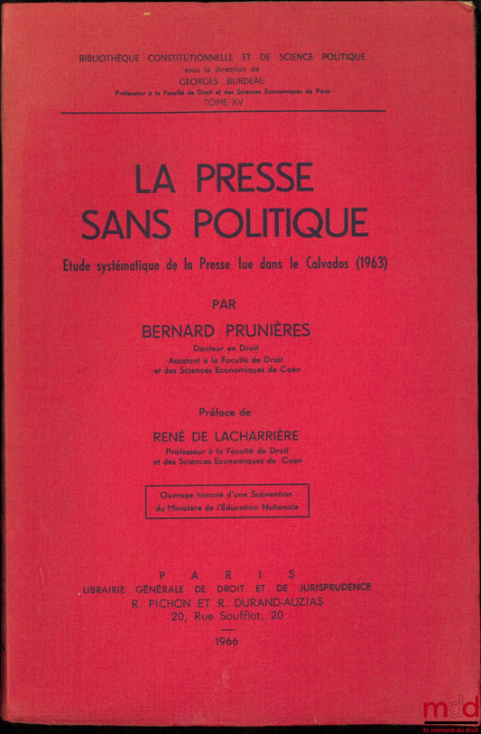 PRUNIÈRES (Bernard) – LA PRESSE SANS POLITIQUE, Étude systématique de la Presse lue dans le Calvados (1963), Préface de René de Lacharrière, Bibl. Constitutionnelle et de Sc. Politique, t. XV
