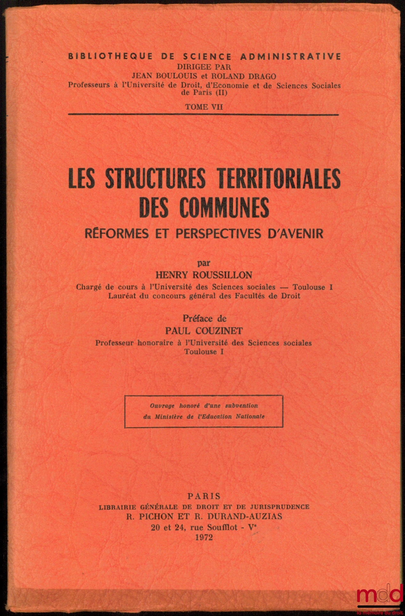 ROUSSILLON (Henry) – LES STRUCTURES TERRITORIALES DES COMMUNES, Réformes et perspectives d’avenir, Préface de Paul Couzinet, Bibl. de science administrative, t. VII