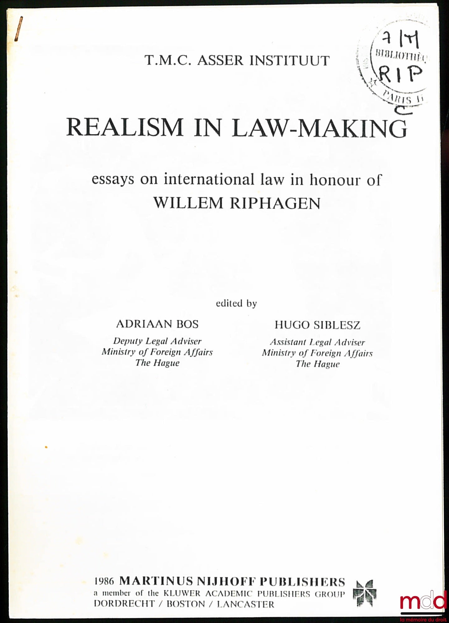 [Mélanges Riphagen] – REALISM IN LAW-MAKING, essays on international law in honour of WILLEM RIPHAGEN edited by Adriaan BOS & Hugo SIBLESZ, T.M.C. Asser Instituut