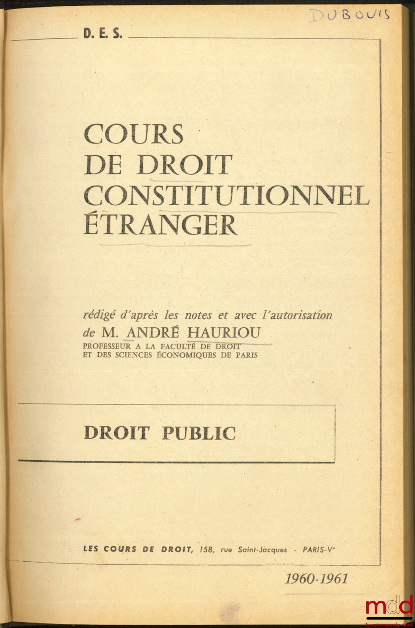HAURIOU (André) – RÉGIMES POLITIQUES ET STRUCTURES ÉCONOMIQCO-SOCIALES (Études de droit constitutionnel comparé)(Doctorat), COURS DE DROIT CONSTITUTIONNEL ÉTRANGER, D.E.S. 1960-1961, rédigé d’après les notes et avec l’autorisation de l’auteur