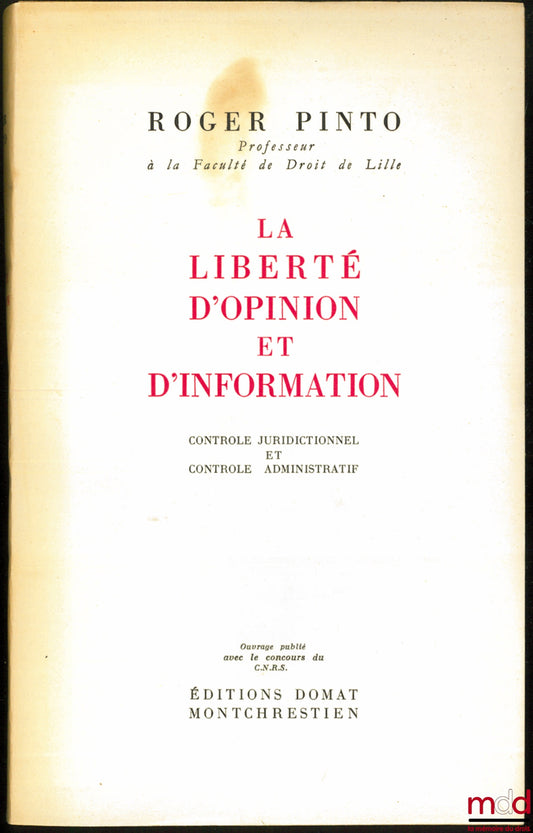 PINTO (Roger) – LA LIBERTÉ D’OPINION ET D’INFORMATION, contrôle juridictionnel et contrôle administratif
