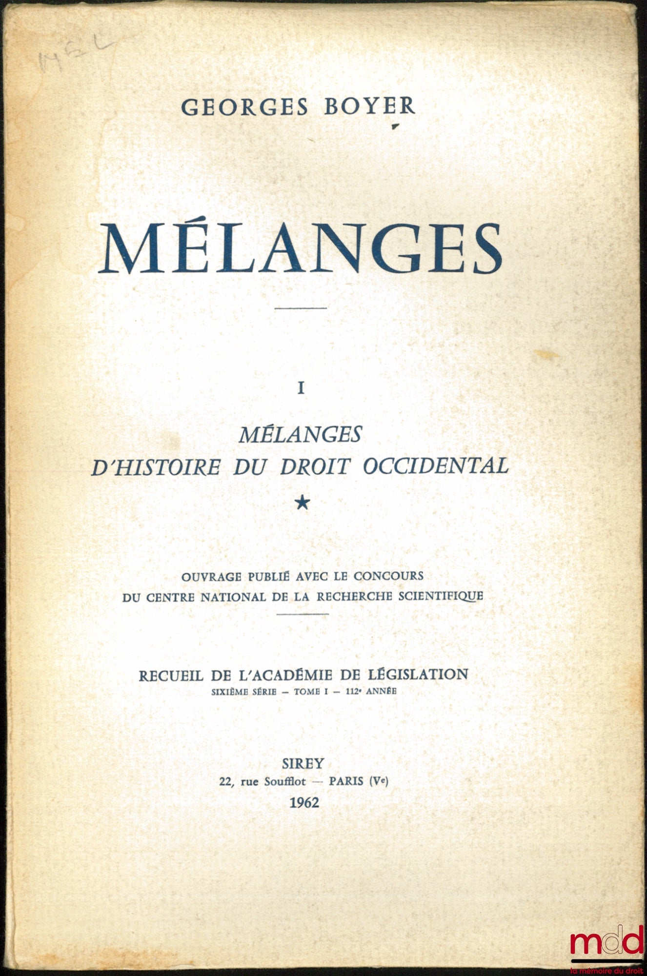 [Mélanges Boyer (Georges)] – MÉLANGES D’HISTOIRE DU DROIT OCCIDENTAL, coll. Recueil de l’Académie de législation, 6e série, t. I, 112e année (complet)