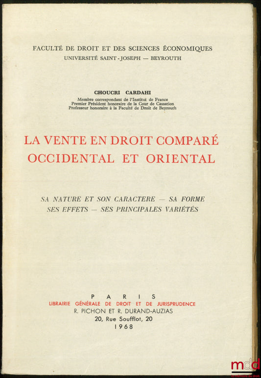 CARDAHI (Choucri) – LA VENTE EN DROIT COMMERCIAL COMPARÉ OCCIDENTAL ET ORIENTAL (Sa nature et son caractère – Sa forme – Ses effets – Ses principales variétés), Fac. de Droit et des Sc. économiques, Univ. Saint-Joseph – Beyrouth