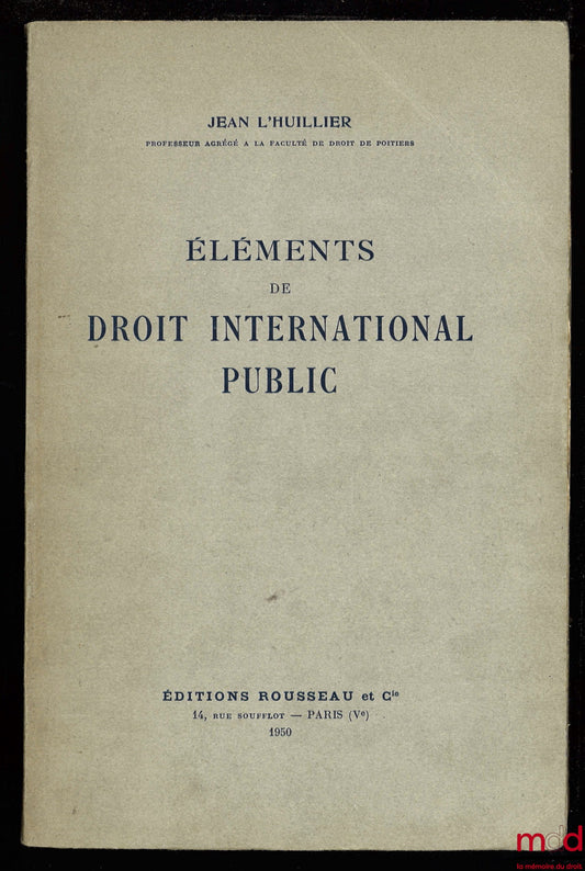 L’HUILLIER (Jean) – ÉLÉMENTS DE DROIT INTERNATIONAL PUBLIC