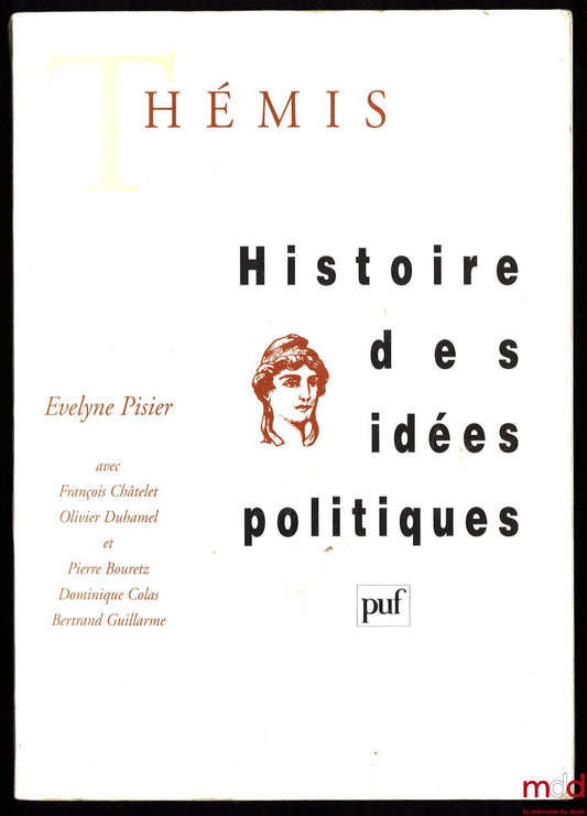 [PISIER (Évelyne)] – HISTOIRE DES IDÉES POLITIQUES sous la dir. de Evelyne Pisier, avec la collaboration de Francois Chatelet, Olivier Duhamel, Pierre Bouretz, Dominique Colas, Bertrand Guillarme, 4ème éd. revue et augmentée, coll. Mémentos Thémis