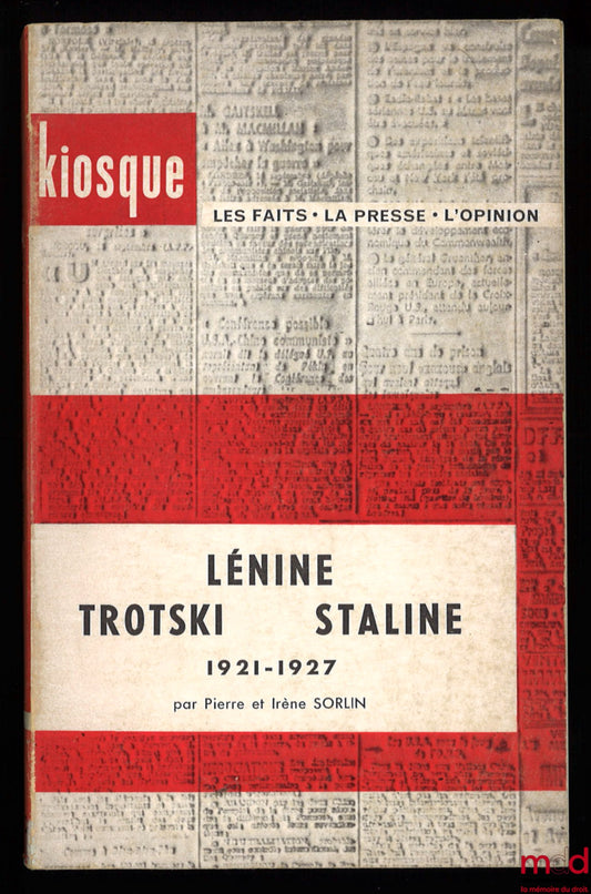 SORLIN (Pierre et Irène) – LÉNINE TROTSKI STALINE 1921-1927, coll. Kiosque, Les faits - La presse - L’opinion
