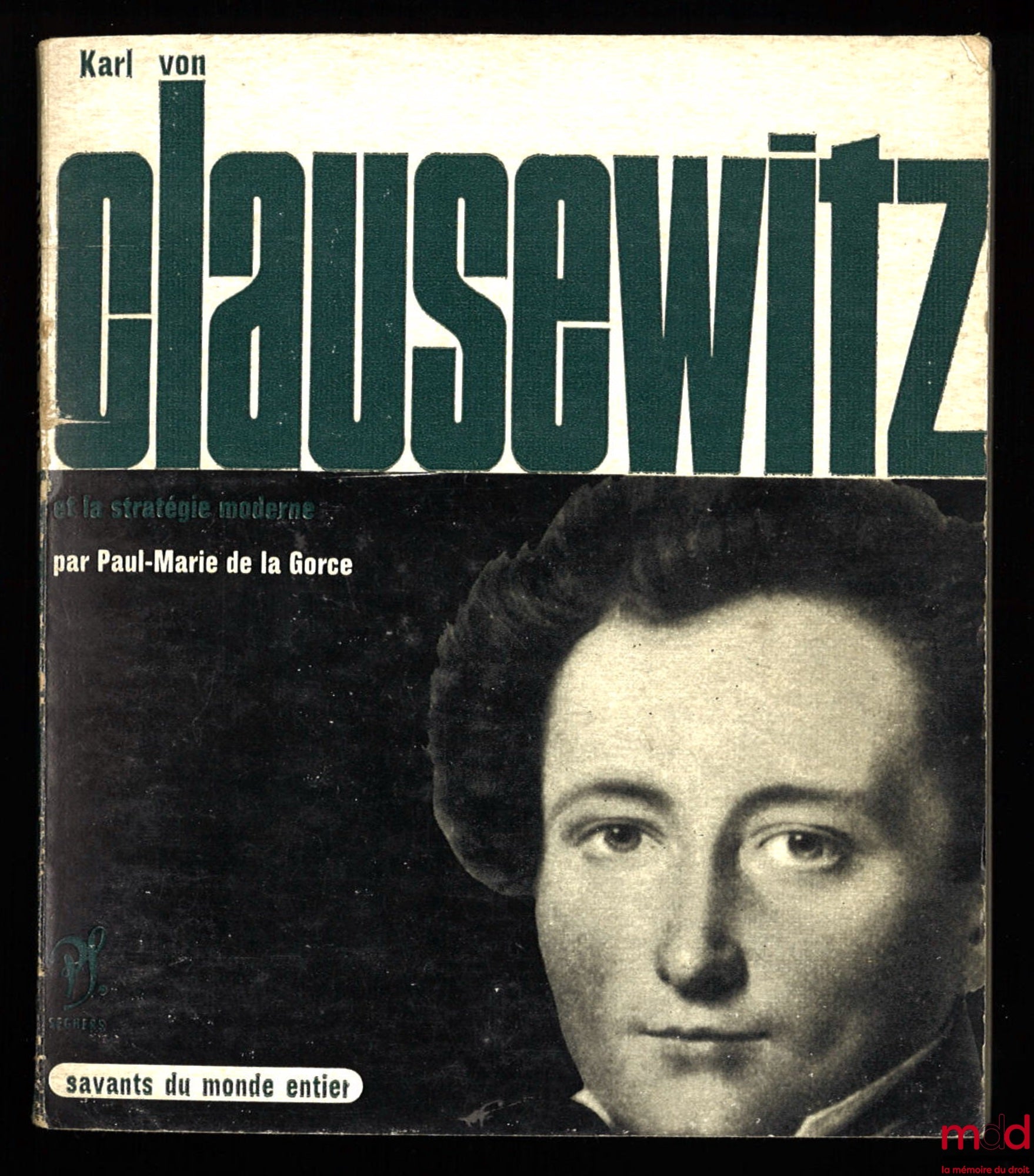 DE LA GORCE (Paul-Marie) – KARL VON CLAUSEWITZ et la stratégie moderne, coll. Savants du monde entier